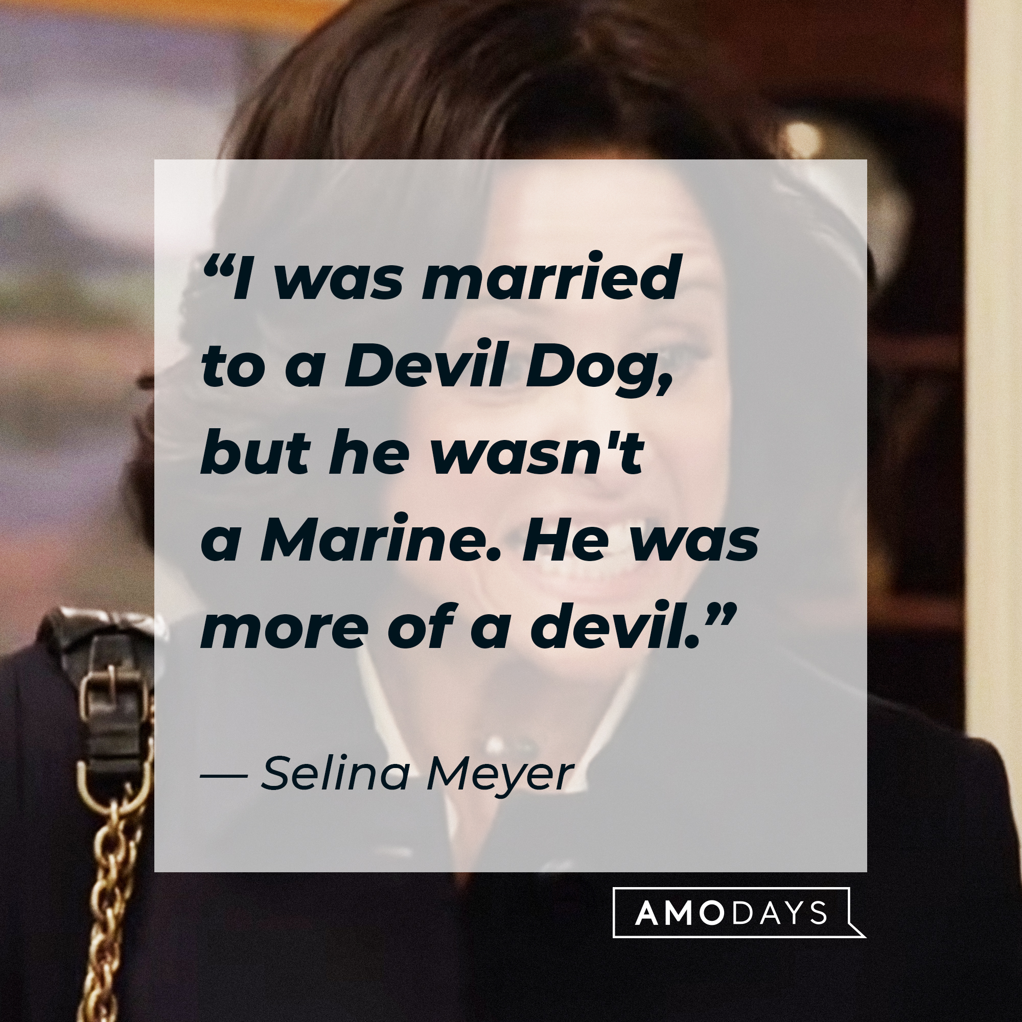 Selina Meyer, with her quote: “I was married to a Devil Dog, but he wasn't a Marine. He was more of a devil.”│Source: youtube.com / Max