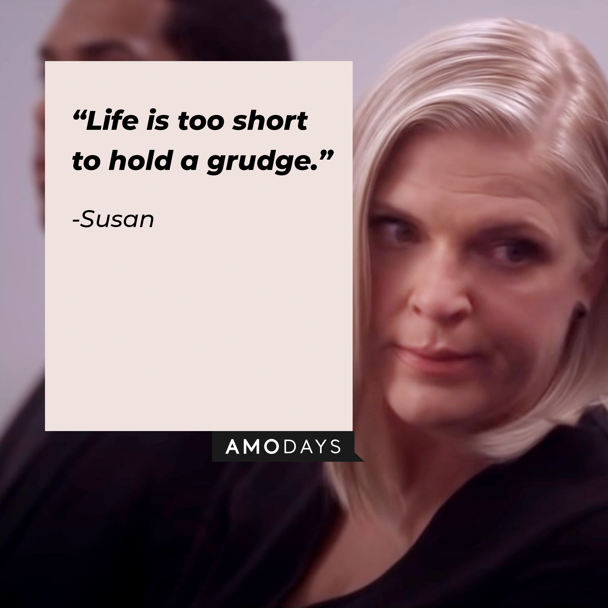 An image of Susan with her quote: “Life’s too short to hold a grudge.” | facebook.com/justlikethatmax
