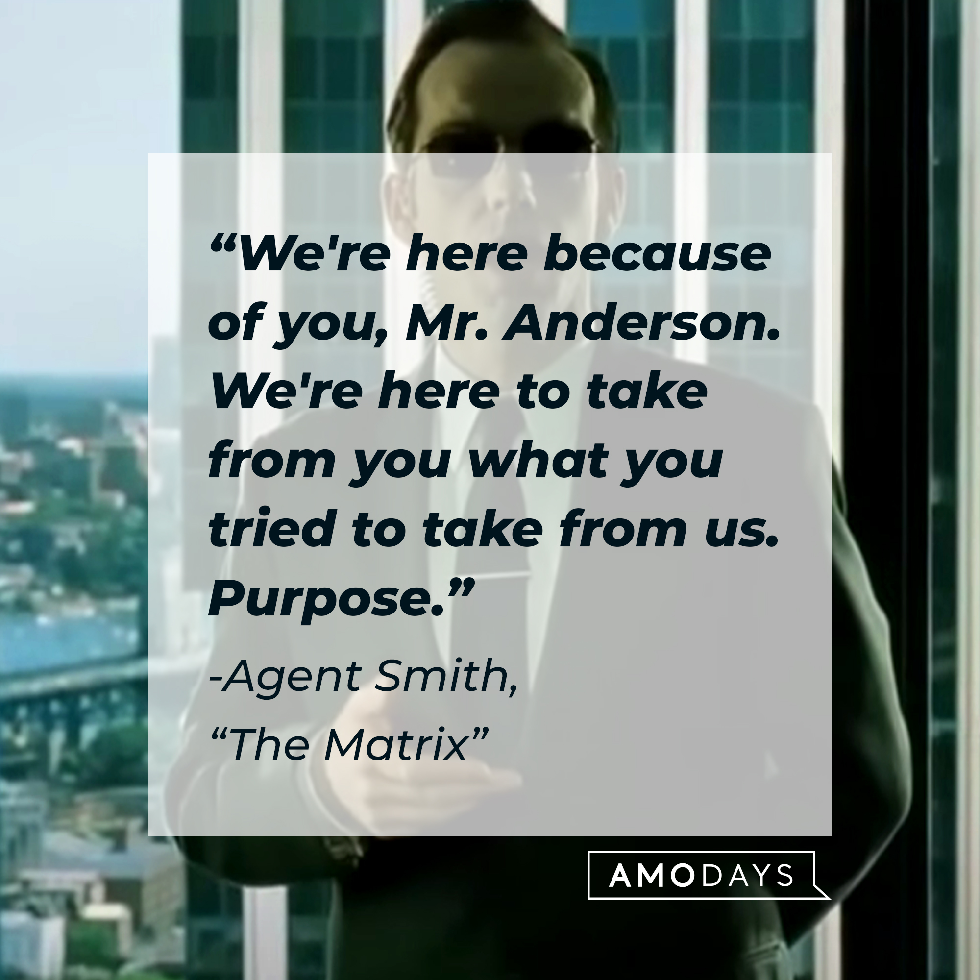 Agent Smith with his quote: "We're here because of you, Mr. Anderson. We're here to take from you what you tried to take from us. Purpose." | Source: Facebook.com/TheMatrixMovie