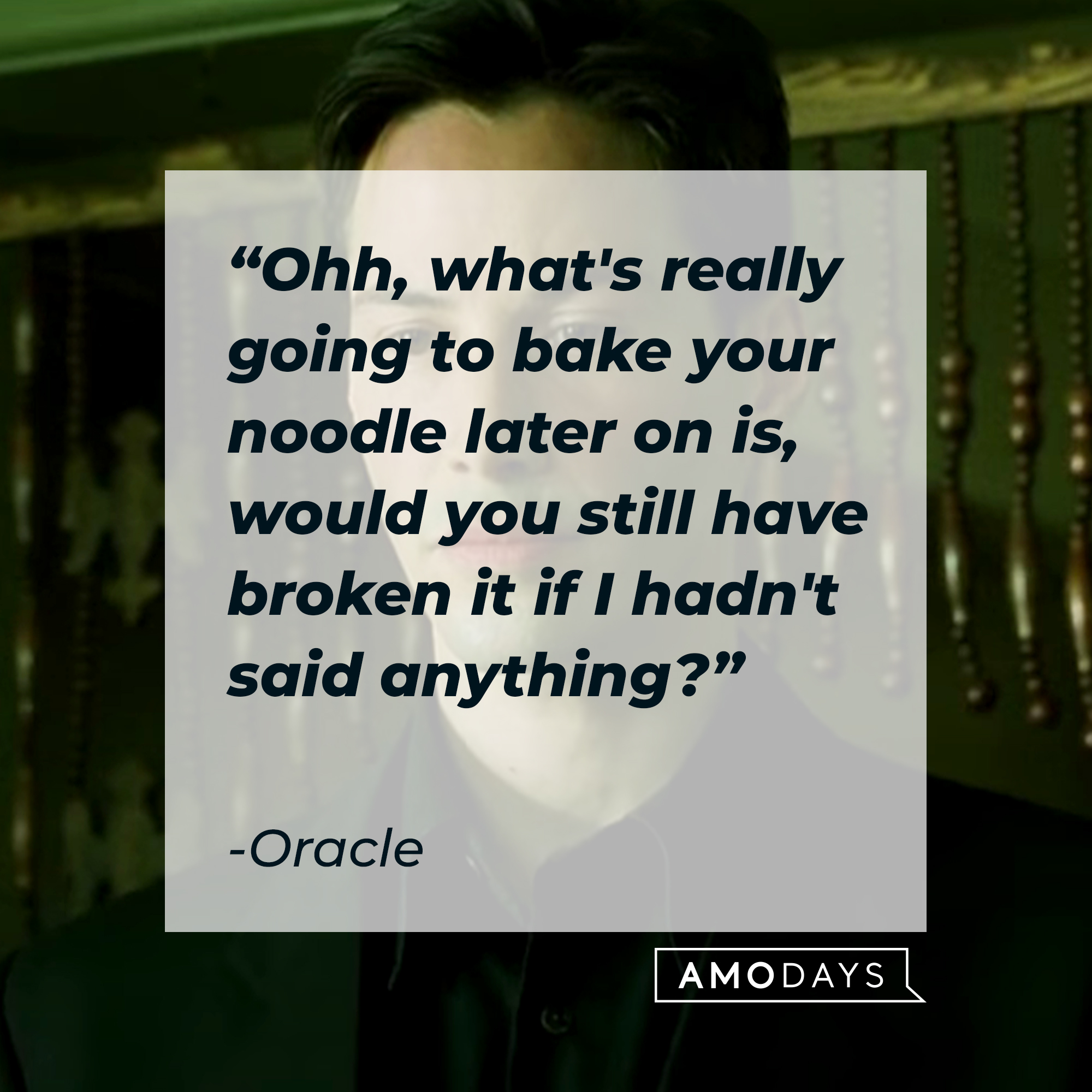 Oracle's quote: “Ohh, what's really going to bake your noodle later on is, would you still have broken it if I hadn't said anything?” | Source: facebook.com/TheMatrixMovie