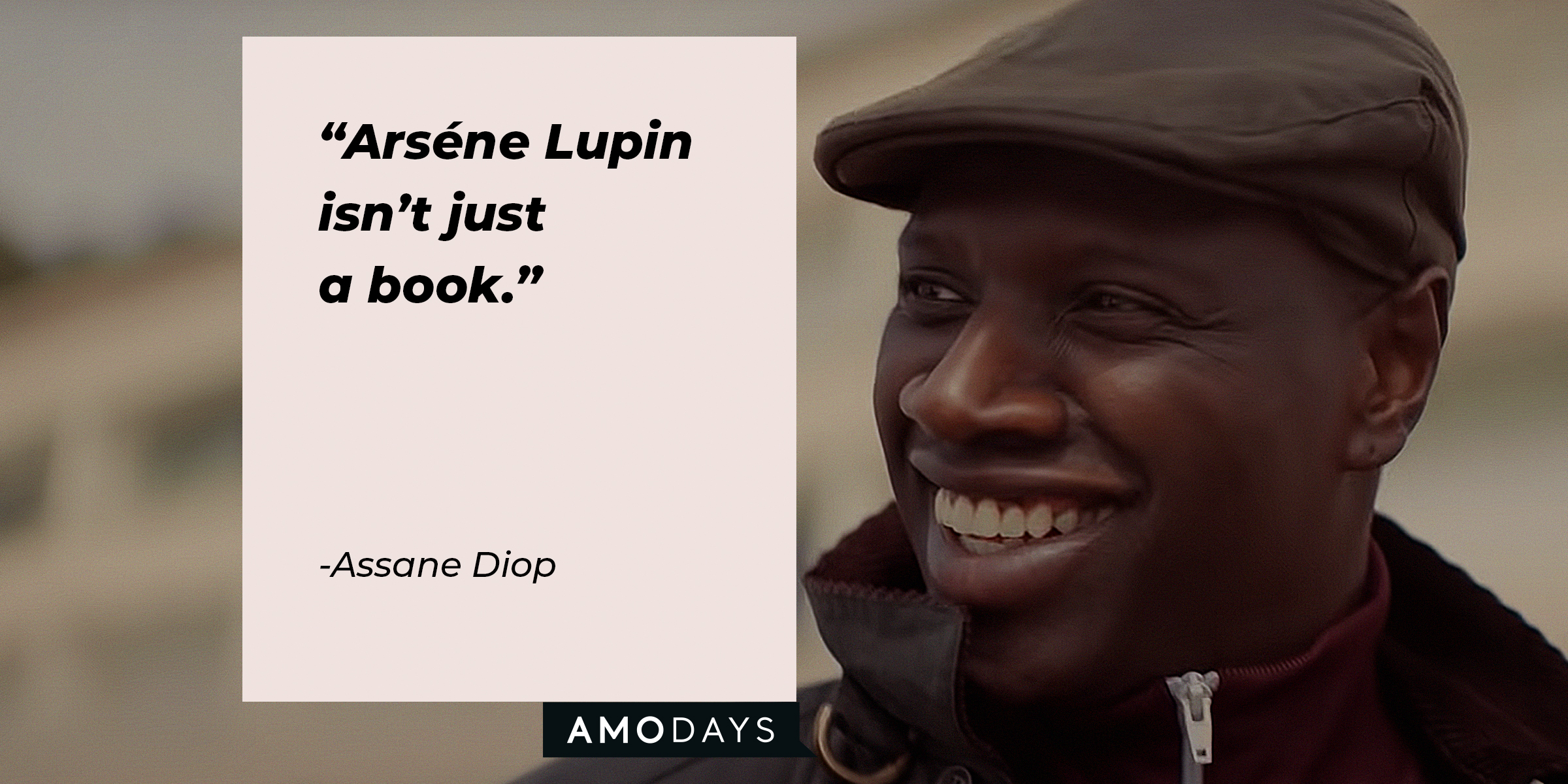 Assane Diop's quote: "Arsène Lupin isn't just a book." | Image: Amodays