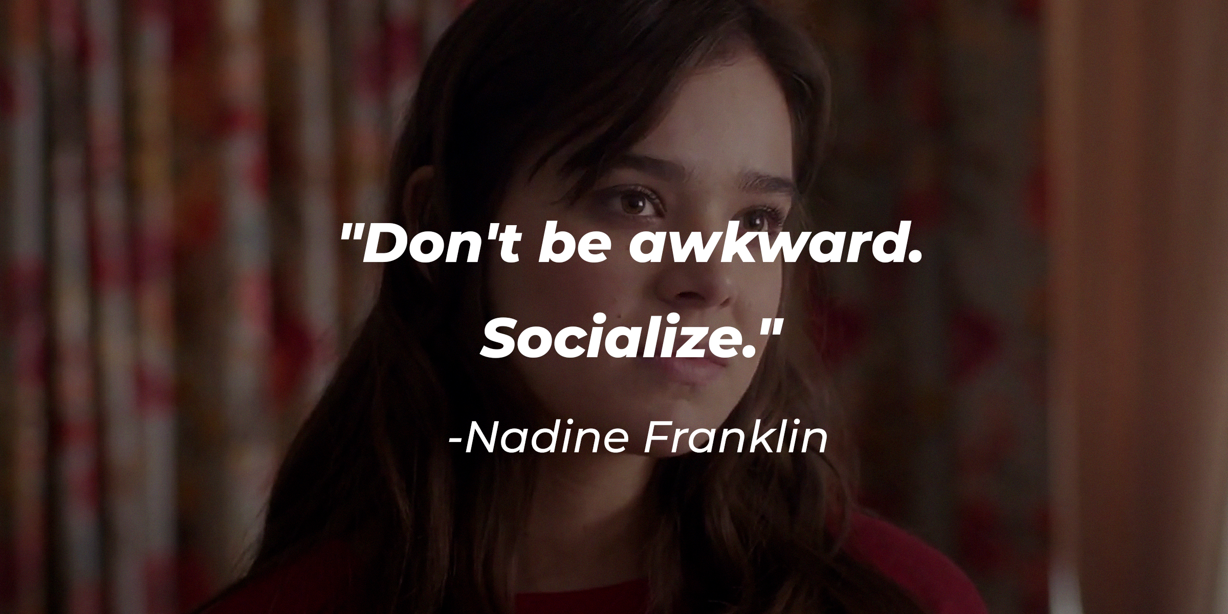 A photo of Nadine Franklin in "The Edge of Seventeen" with the quote: "Don't be awkward. Socialize." | Source: youtube.com/UniversalPicturesAllAccess