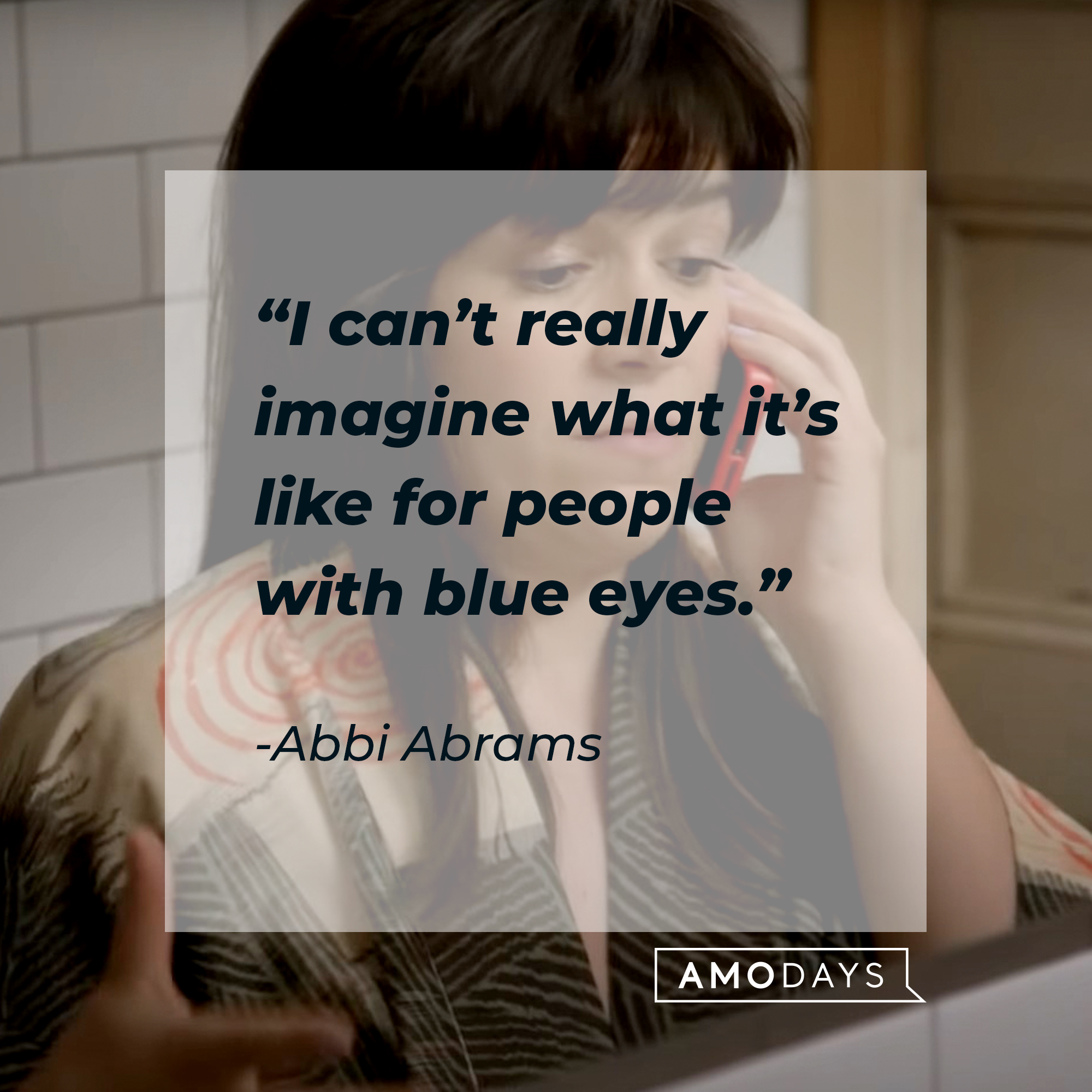 An image of Abbi Abrams with her quote: “I can’t really imagine what it’s like for people with blue eyes.”  | Source: youtube.com/ComedyCentral