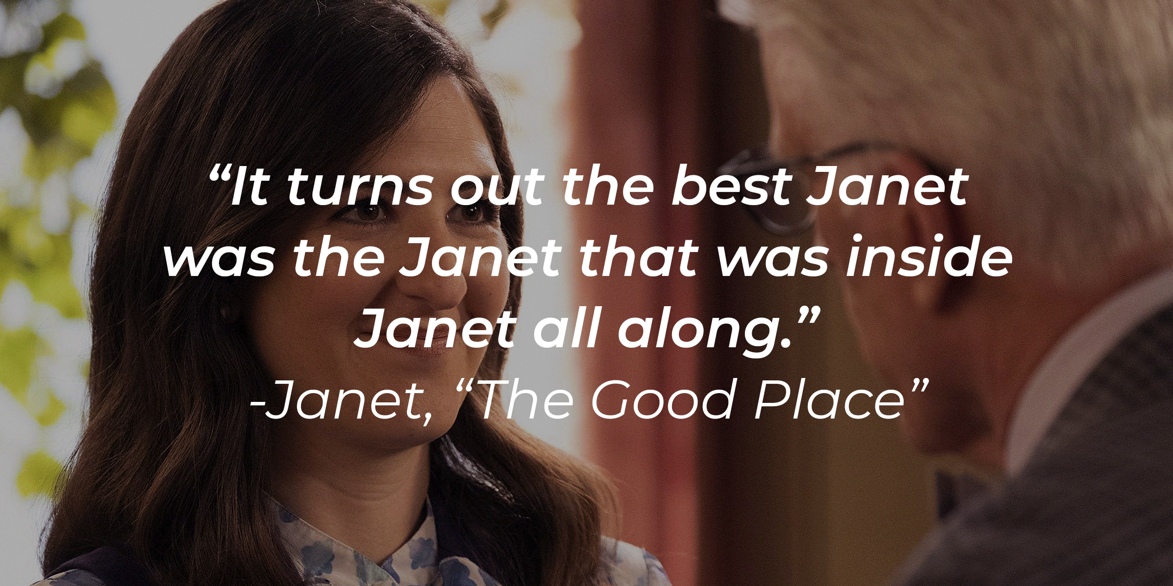 A photo of Janet with Janet's quote: “It turns out the best Janet was the Janet that was inside Janet all along.” | Source: facebook.com/NBCTheGoodPlace