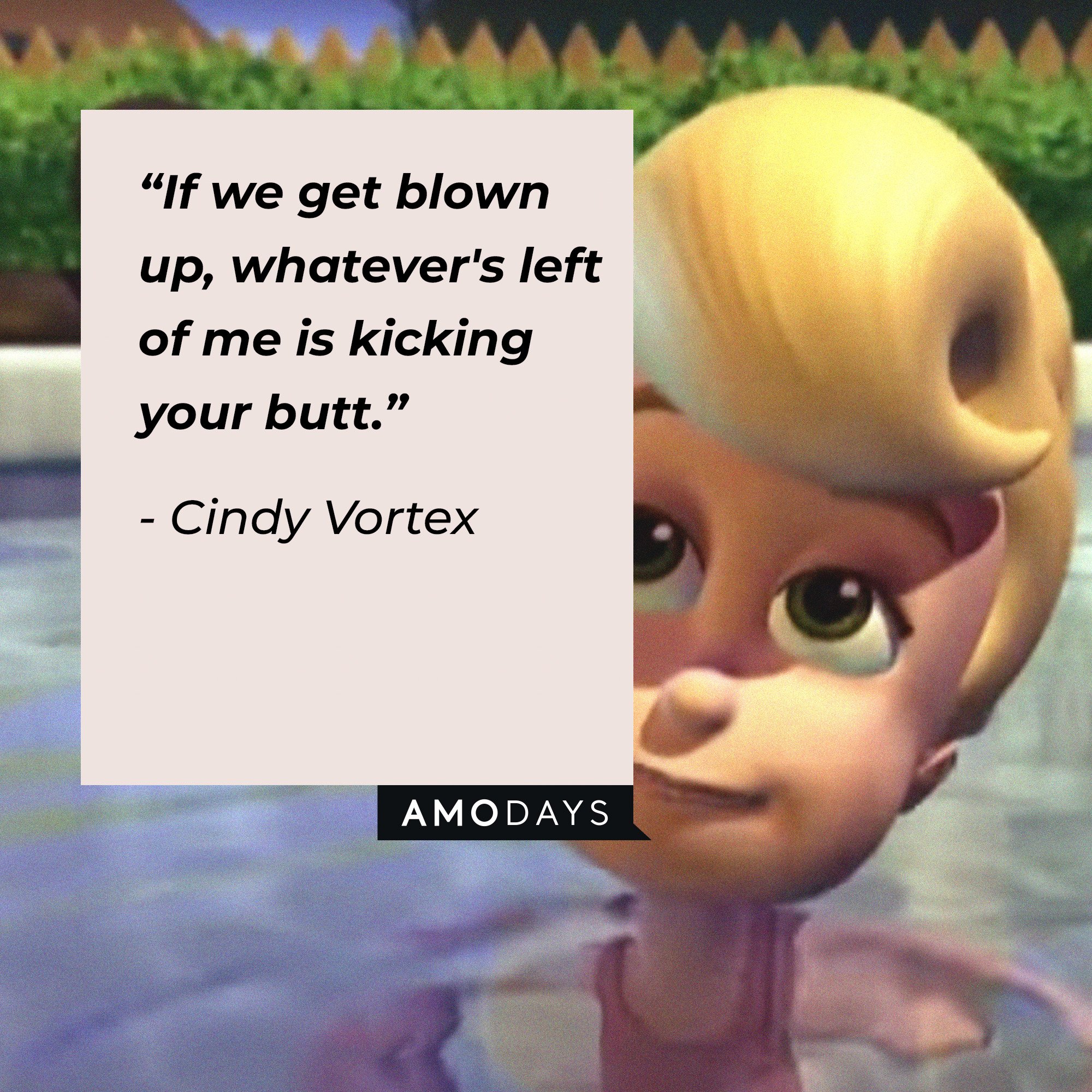 Cindy Vortex’s quote: “If we get blown up, whatever's left of me is kicking your butt.” | Image: AmoDays
