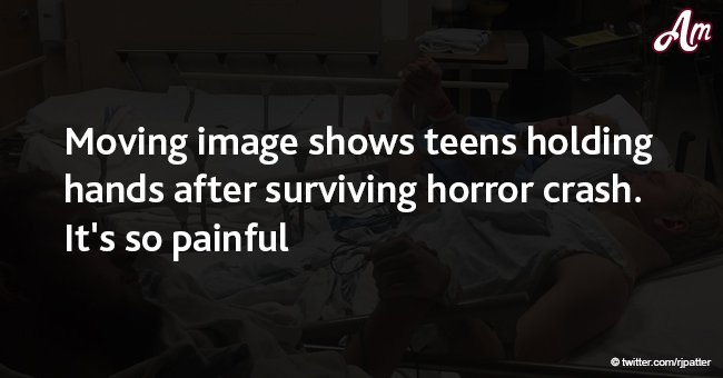 Moving image shows teens holding hands after surviving horror crash. It's so painful