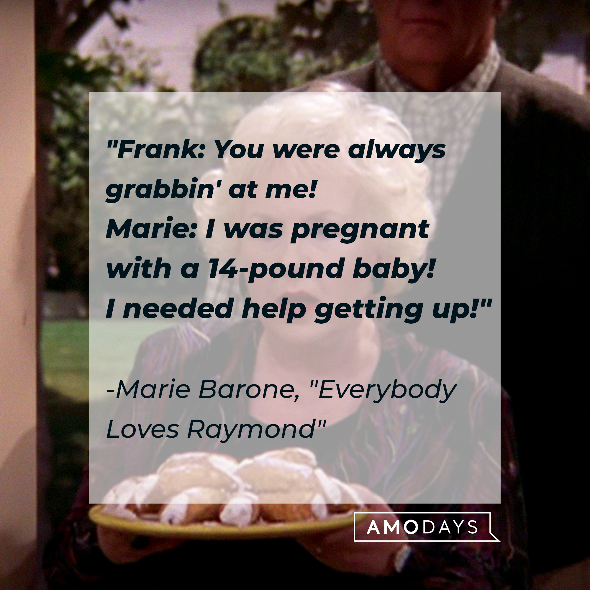 "Everybody Loves Raymond" quote, "Frank: You were always grabbin' at me! Marie: I was pregnant with a 14-pound baby! I needed help getting up!" | Source: Facebook/EverybodyLovesRaymondTVShow