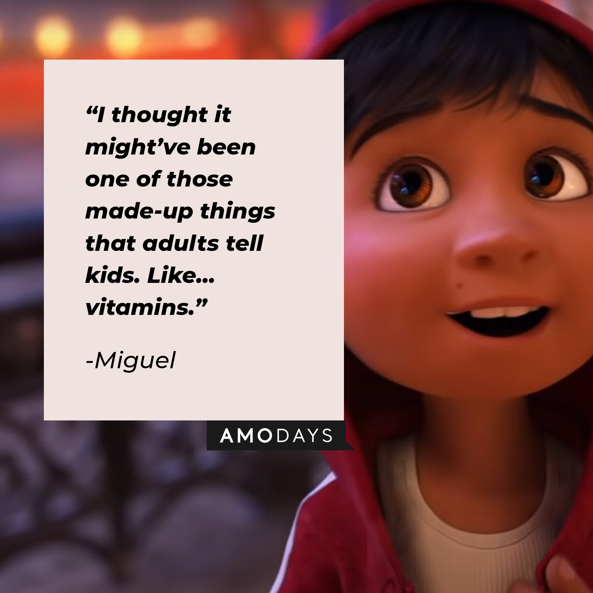 Miguel's quote: “I thought it might’ve been one of those made-up things that adults tell kids. Like… vitamins.” | Image: AmoDays