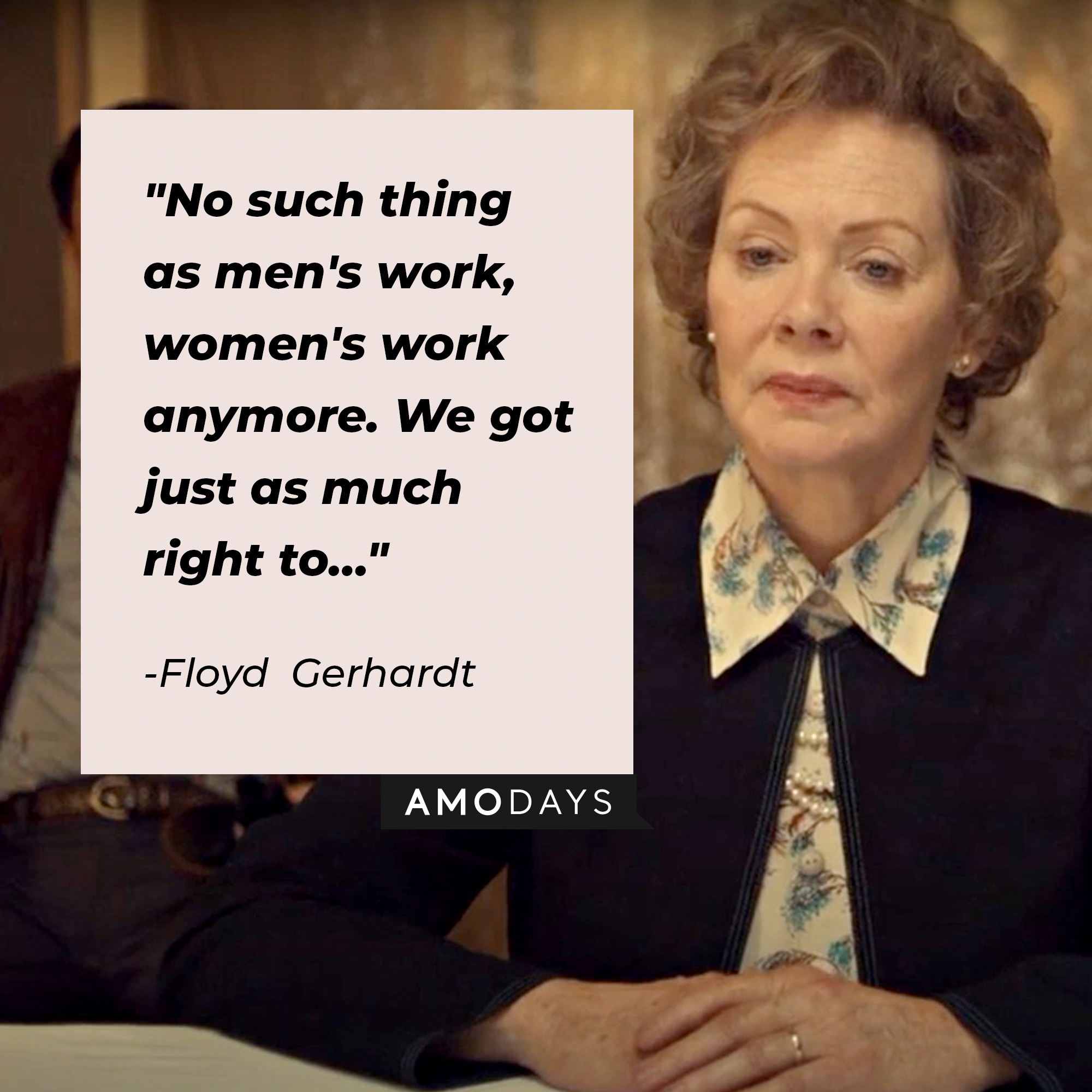 Floyd Gerhard, with her quote: “No such thing as men's work, women's work anymore. We got just as much right to…” |Source:   youtube.com/Netflix