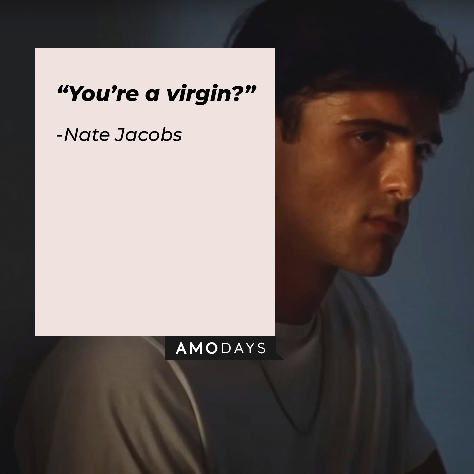 An image of Nate Jacobs with his quote: “You’re a virgin?” | Source: facebook.com/Euphoria