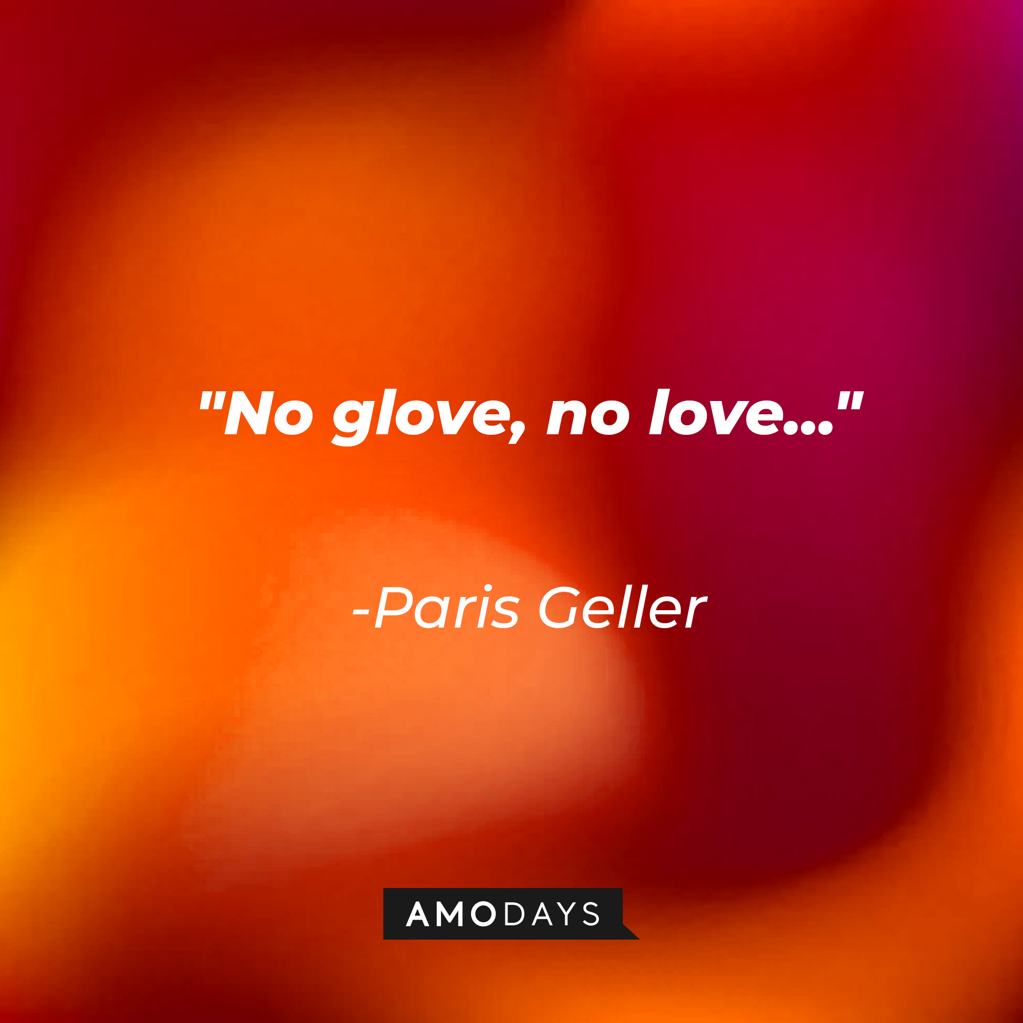 Paris Geller’s quote: “No glove, no love...” | Source: AmoDays