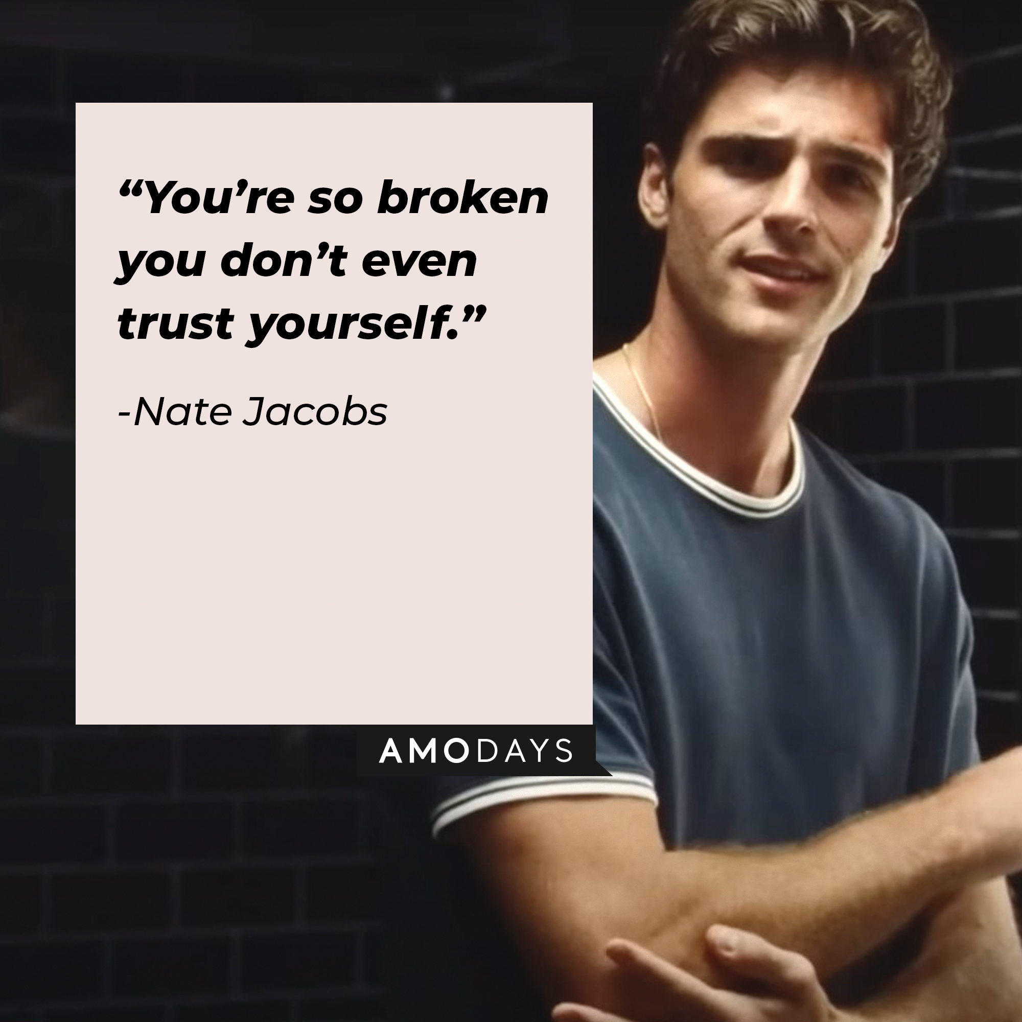 An image of Nate Jacobs with his quote: “You’re so broken you don’t even trust yourself.” | Source: facebook.com/Euphoria