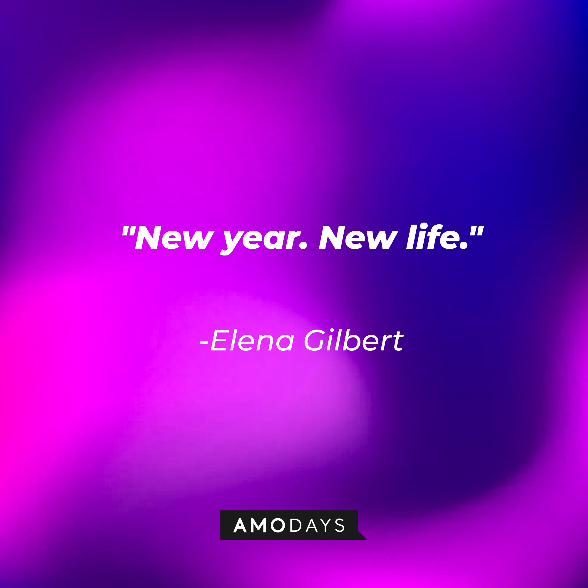 Elena Gilbert's quote: "New year. New life." | Image: AmoDays