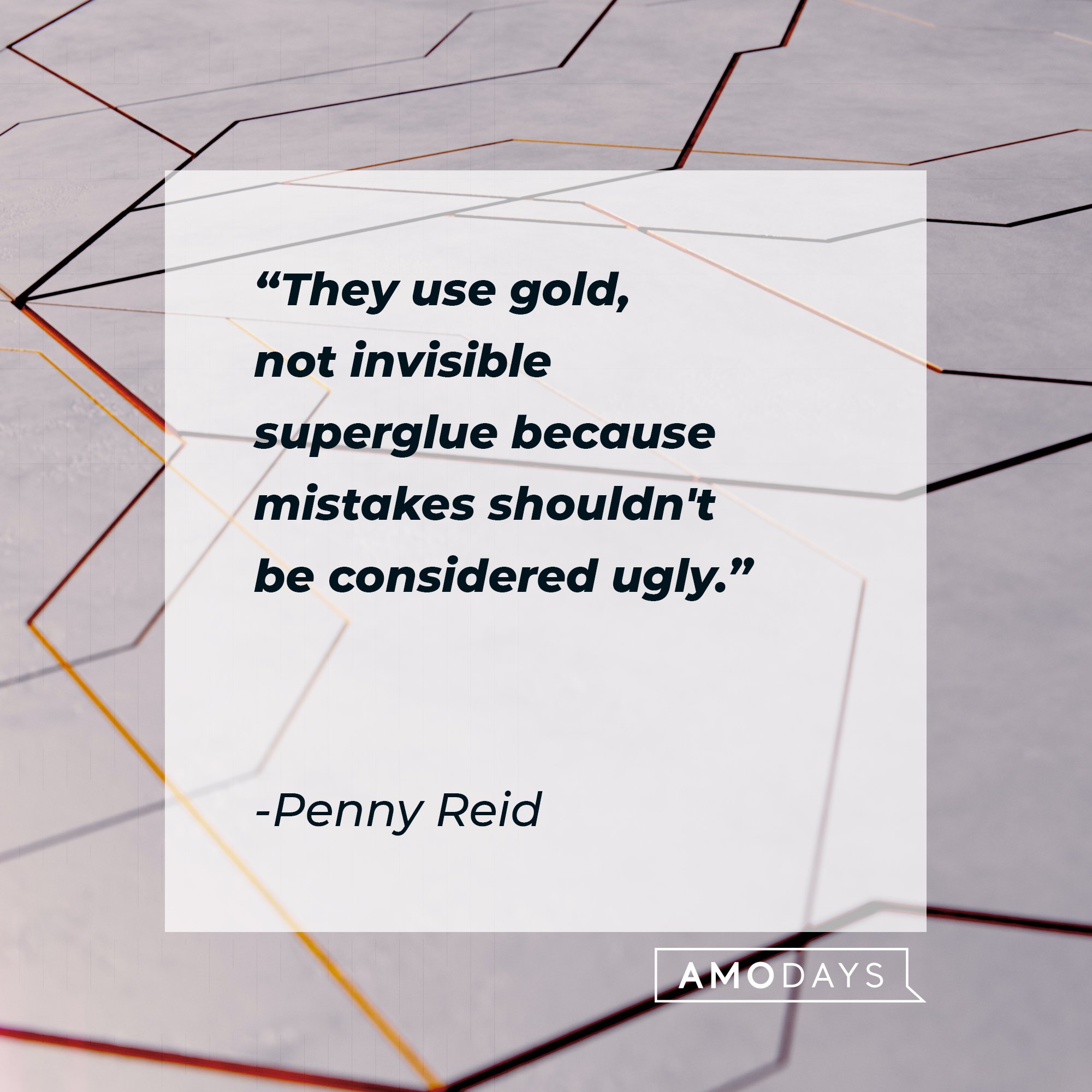 Penny Reid's quote: “They use gold, not invisible superglue because mistakes shouldn't be considered ugly." | Image: AmoDays