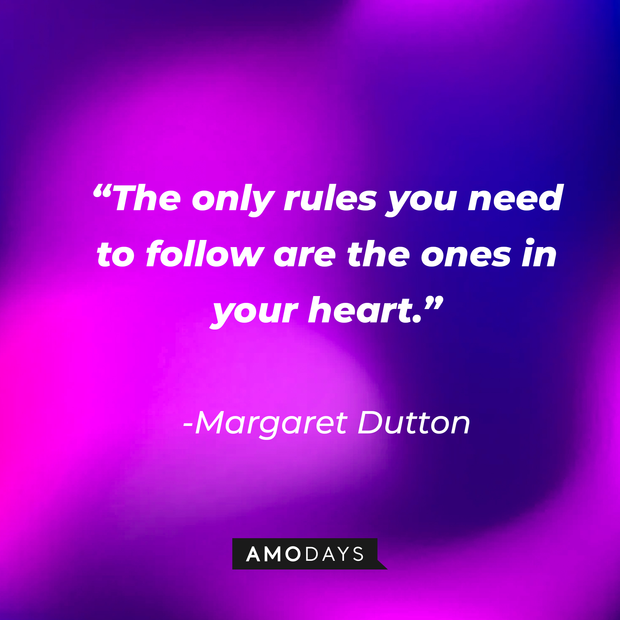 Margaret Dutton’s quote: “This trail, this is as free as you’ll ever be. The only rules you need to follow are the ones in your heart.” | Source: AmoDays