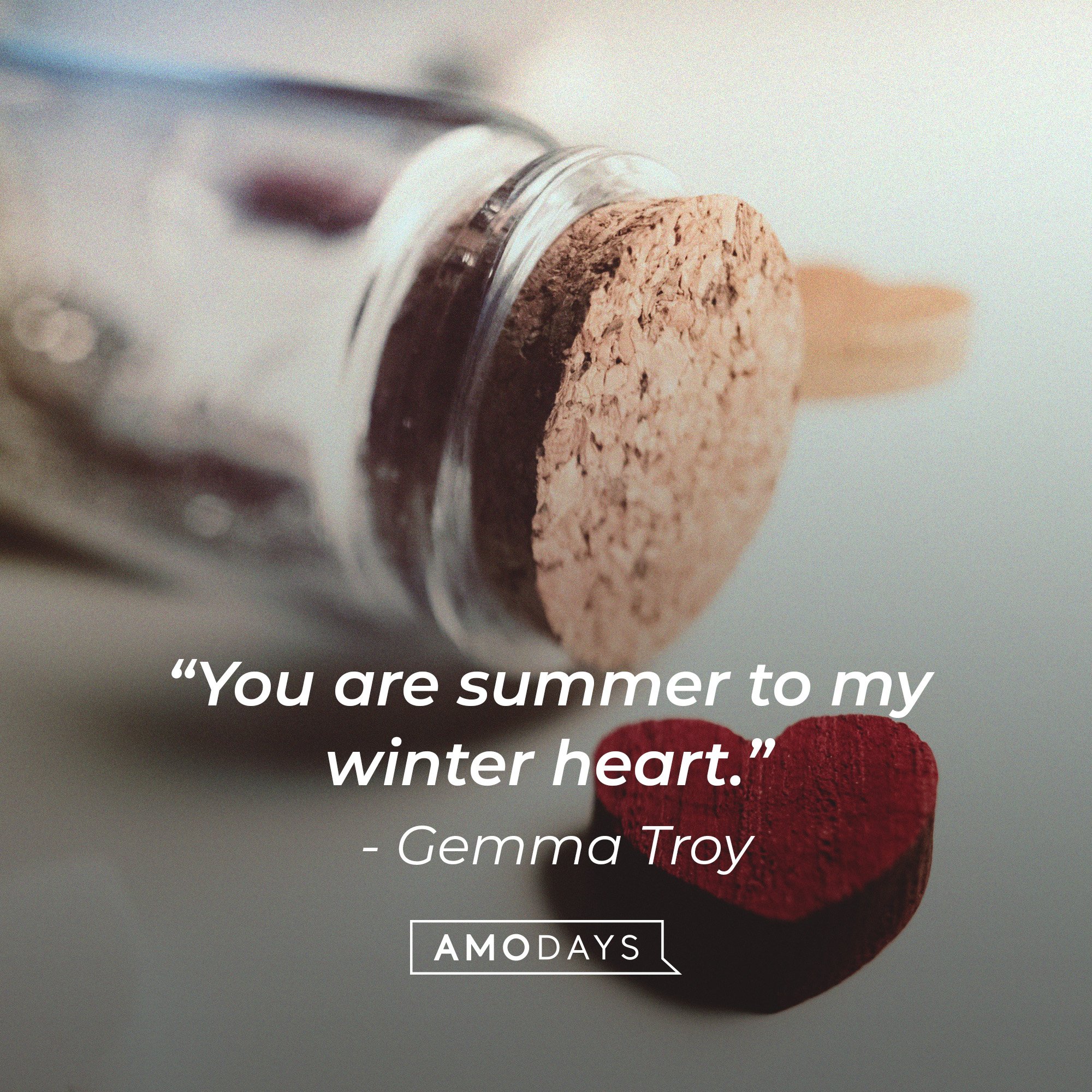 Gemma Troy's quote: “You are summer to my winter heart.” | Image: AmoDays