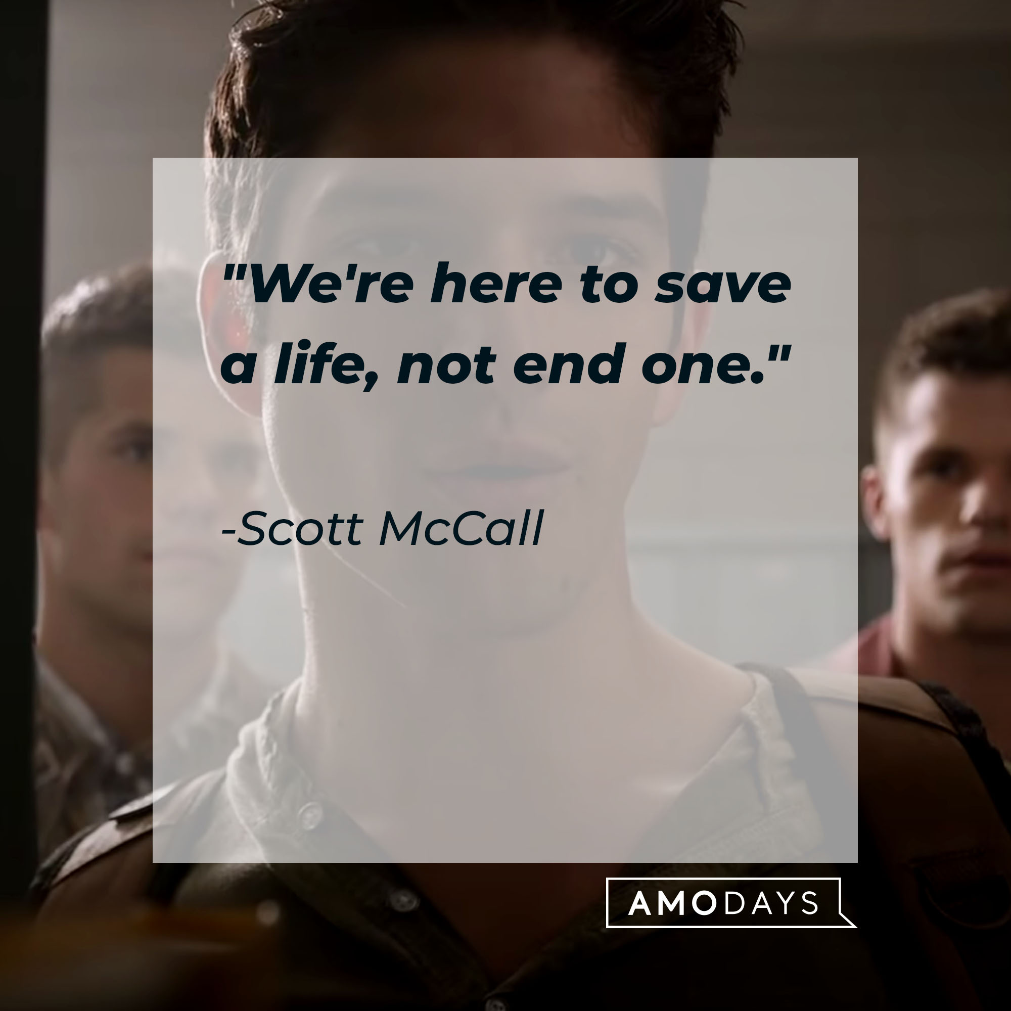Scott McCall's quote: "We're here to save a life, not end one" | Source: Youtube.com/WolfWatch