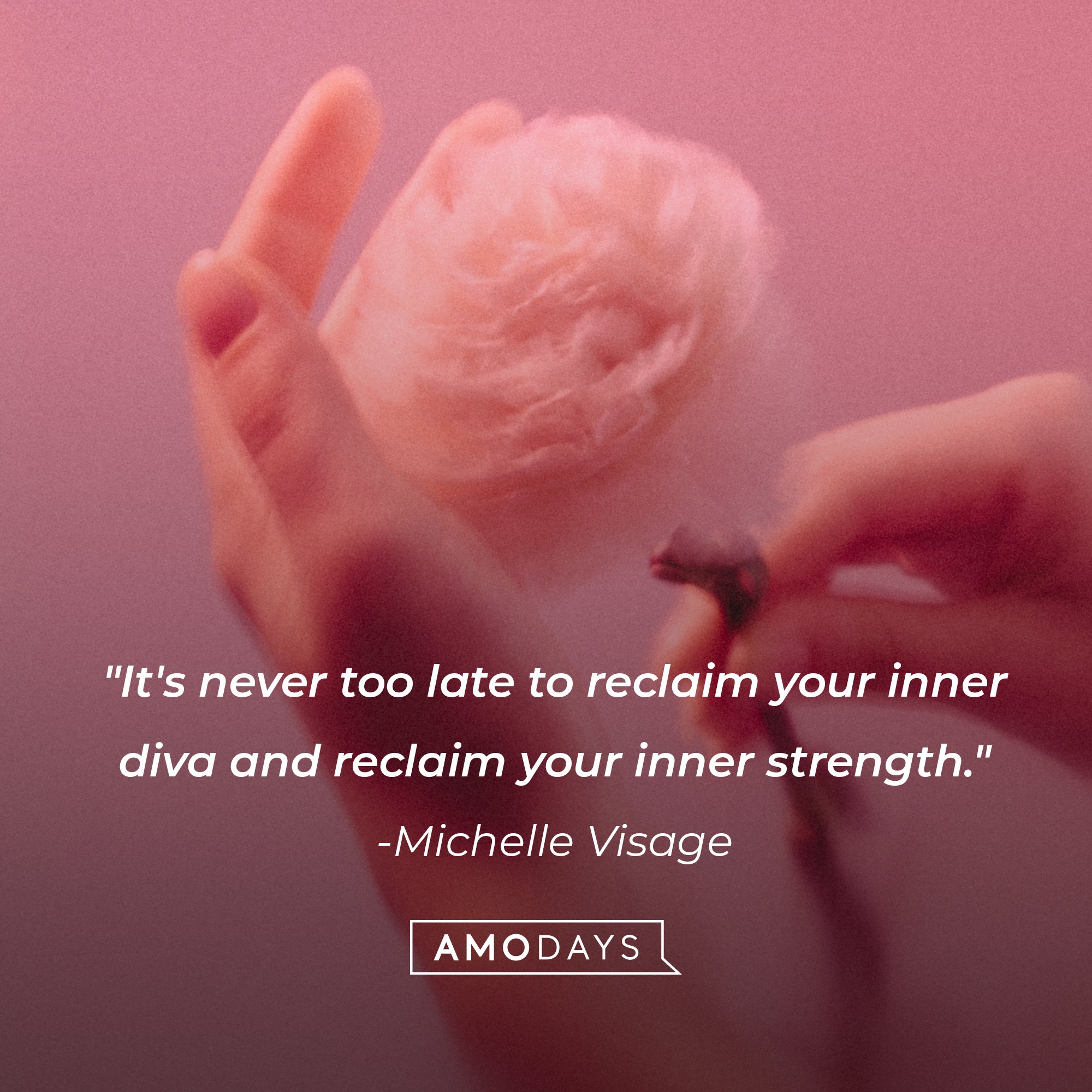 Michelle Visage’s quote: "It's never too late to reclaim your inner diva and reclaim your inner strength." | Image: AmoDays