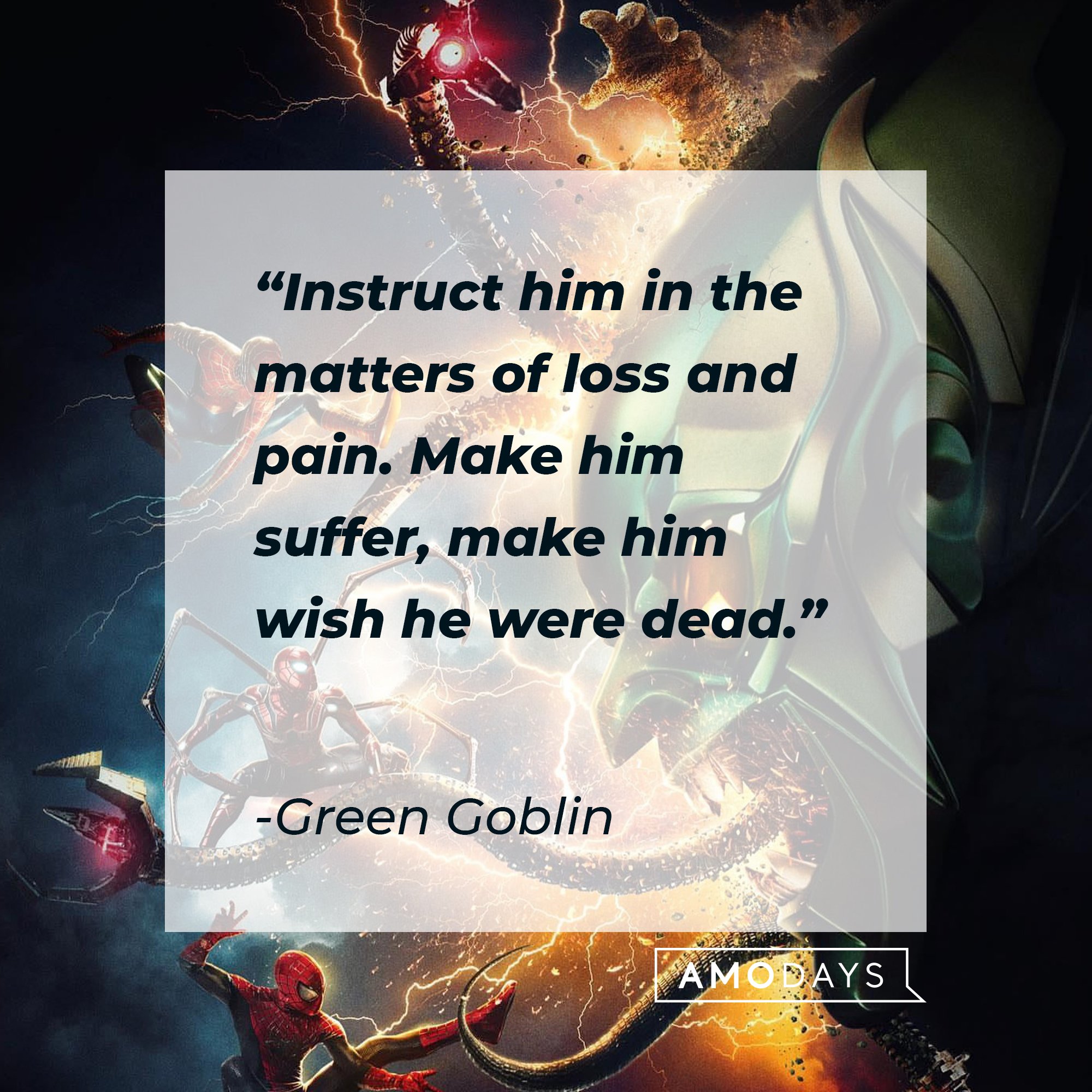 Green Goblin’s quote: “Instruct him in the matters of loss and pain. Make him suffer, make him wish he were dead.” | Image: AmoDays
