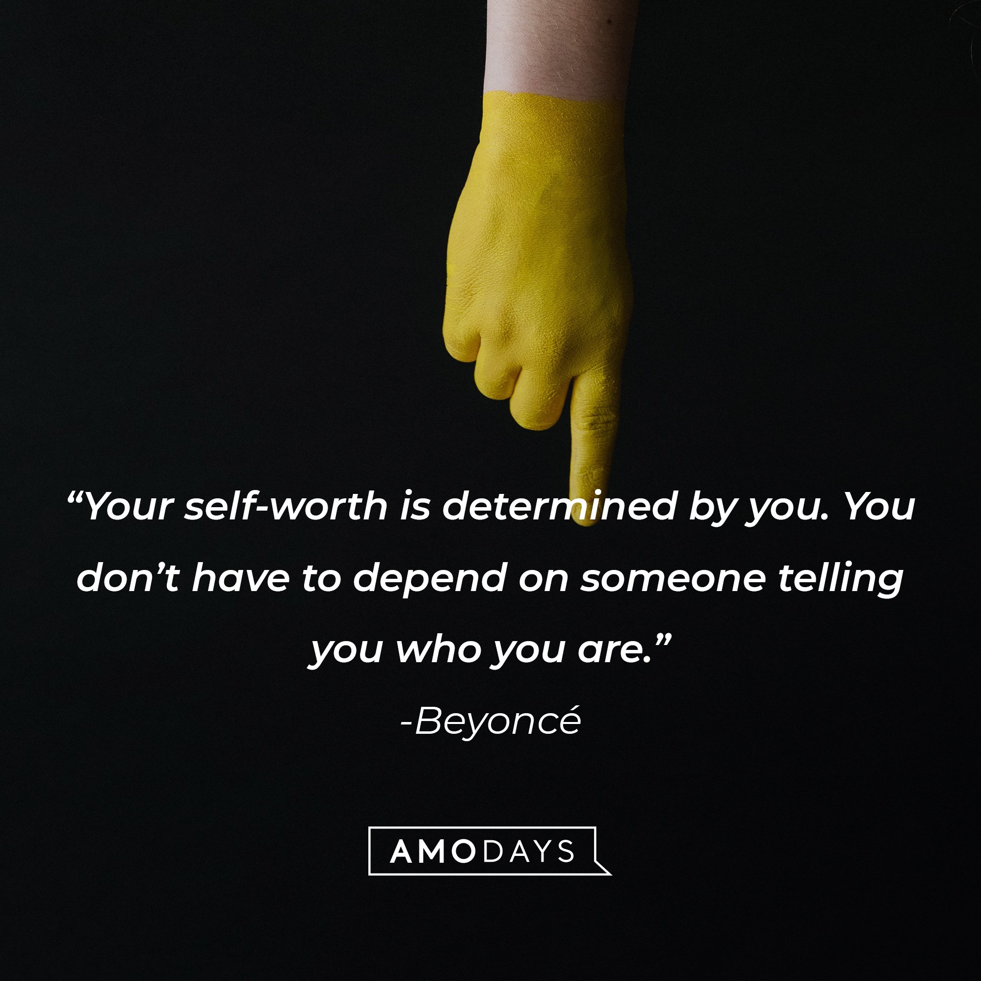 Beyoncé‘s quote:“Your self-worth is determined by you. You don’t have to depend on someone telling you who you are.” | Image: Amodays    