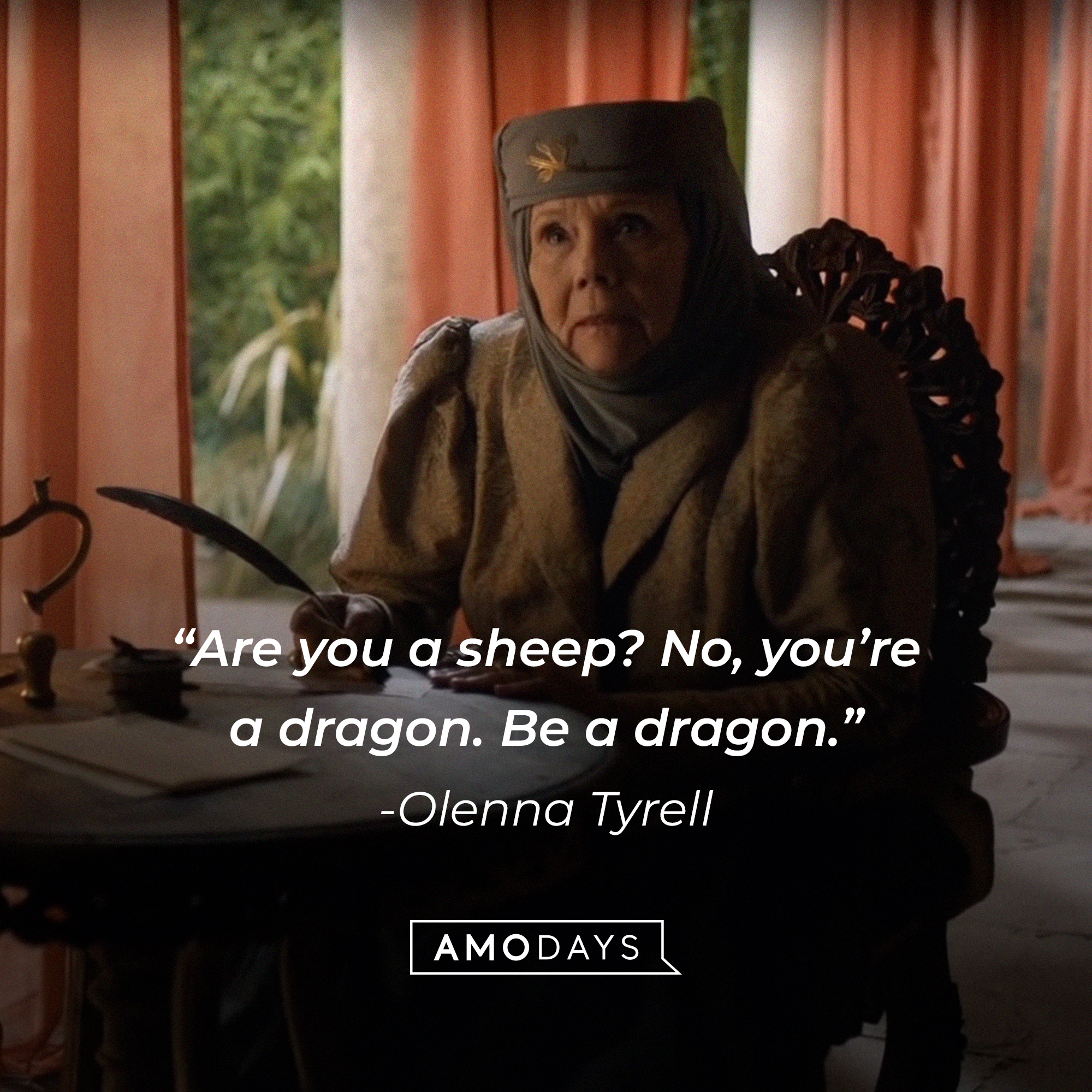 Olenna Tyrell, with her quote: “Are you a sheep? No, you’re a dragon. Be a dragon."│Source:  facebook.com/GameOfThrones