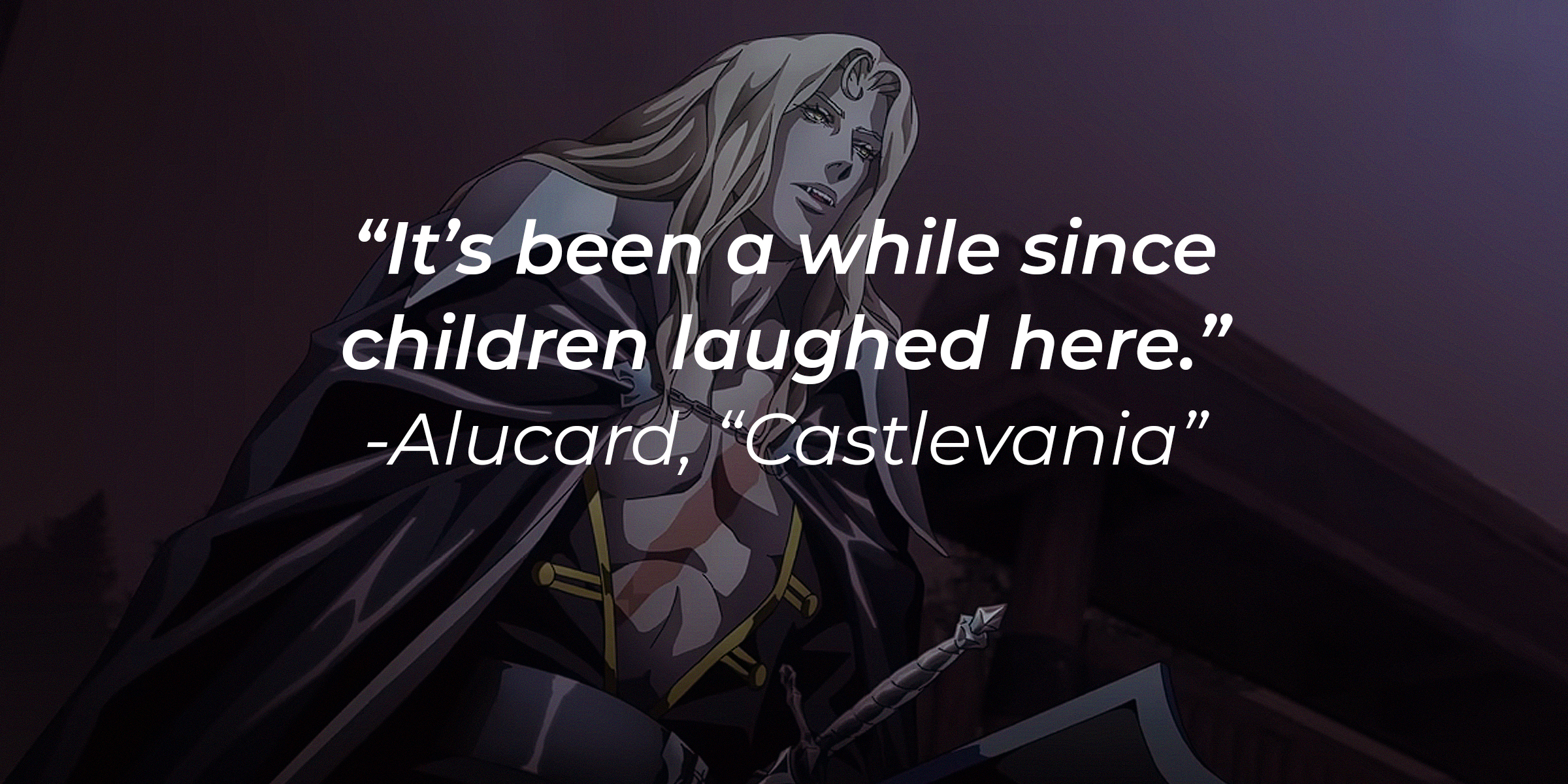 Alucard with his quote from "Castlevania:" “It’s been a while since children laughed here.” | Source: Youtube.com/Netflix