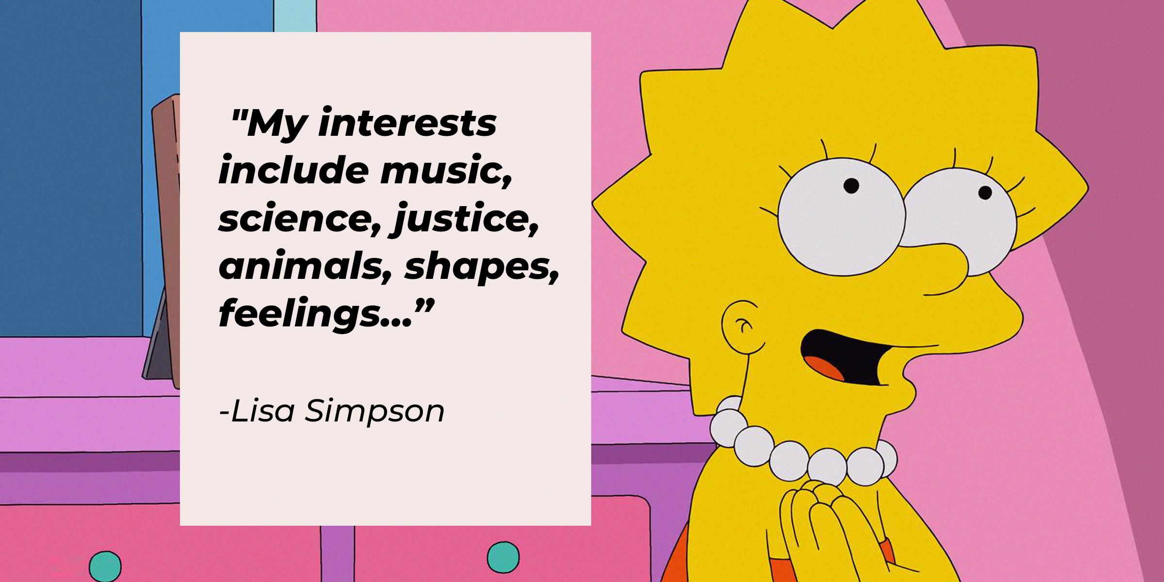 Lisa Simpson, with her quote: "My interests include music, science, justice, animals, shapes, feelings…” | Source: facebook.com/TheSimpsons