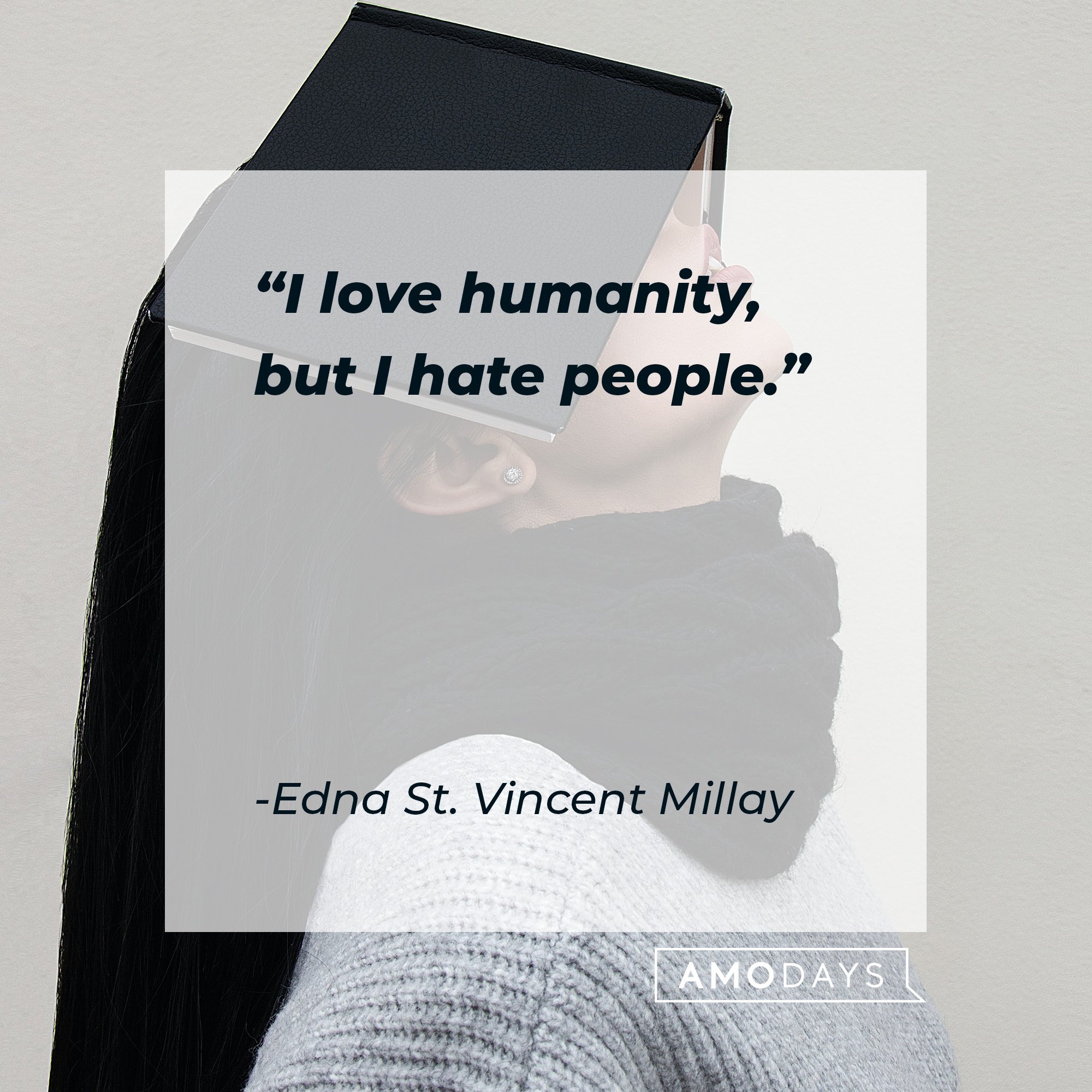 Edna St. Vincent Millay’s quote: "I love humanity, but I hate people." | Image: AmoDays 