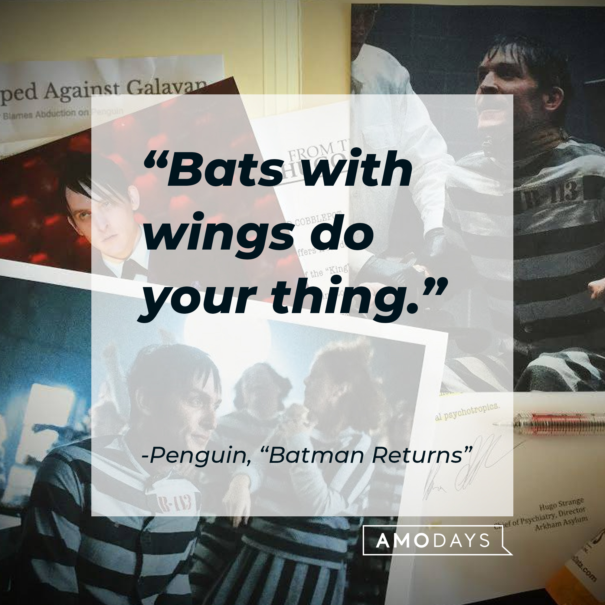 Penguin's quote from "Batman Returns" : "Bats with wings do your thing." | Source: facebook.com/BatmanReturnsFilm