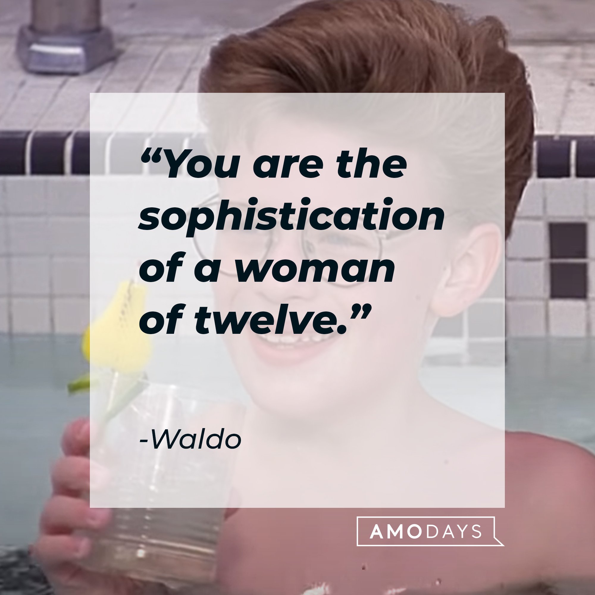 Waldo’s quote: "You are the sophistication of a woman of twelve." | Image: AmoDays