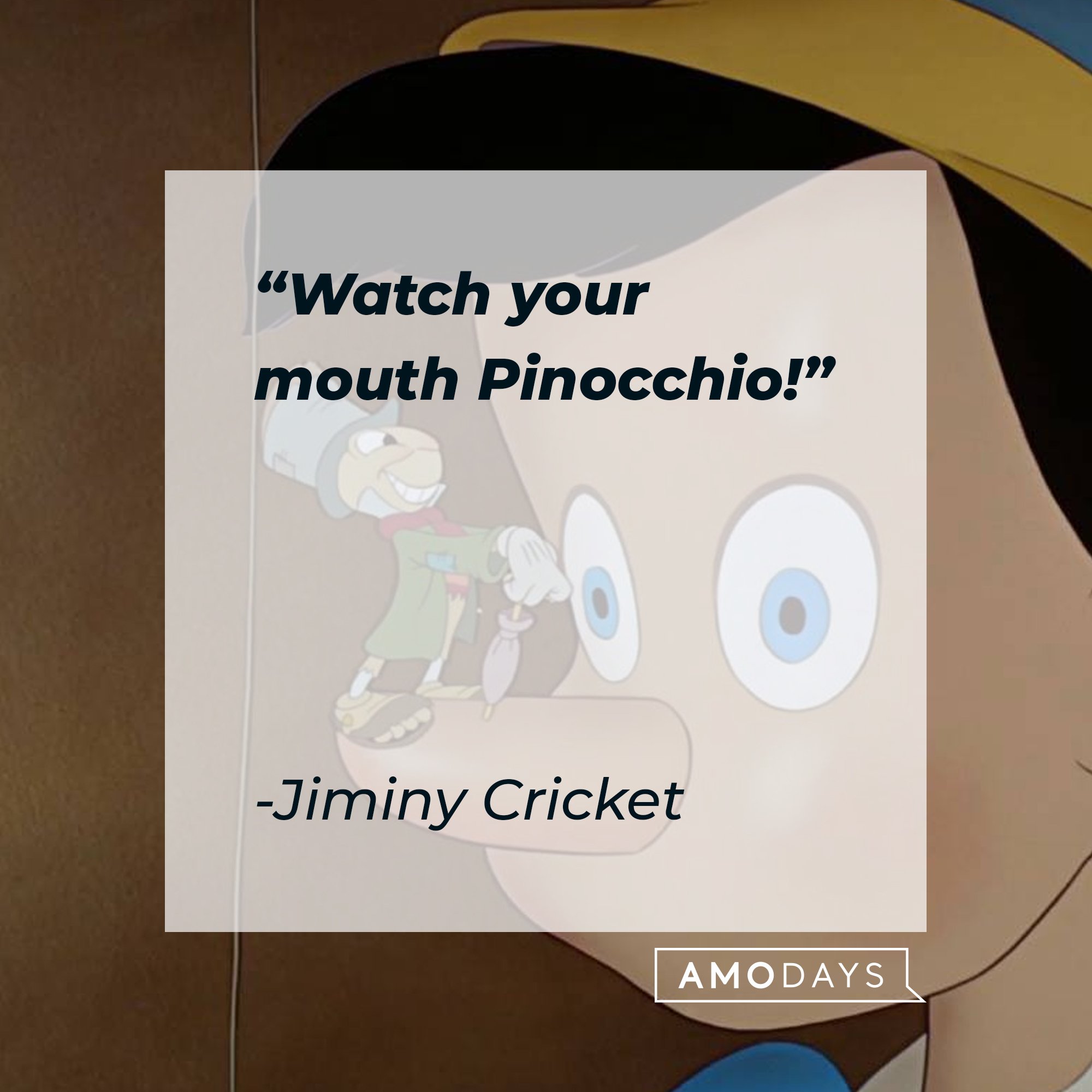  Jiminy Cricket's quote: "Watch your mouth Pinocchio!" | Image: AmoDays