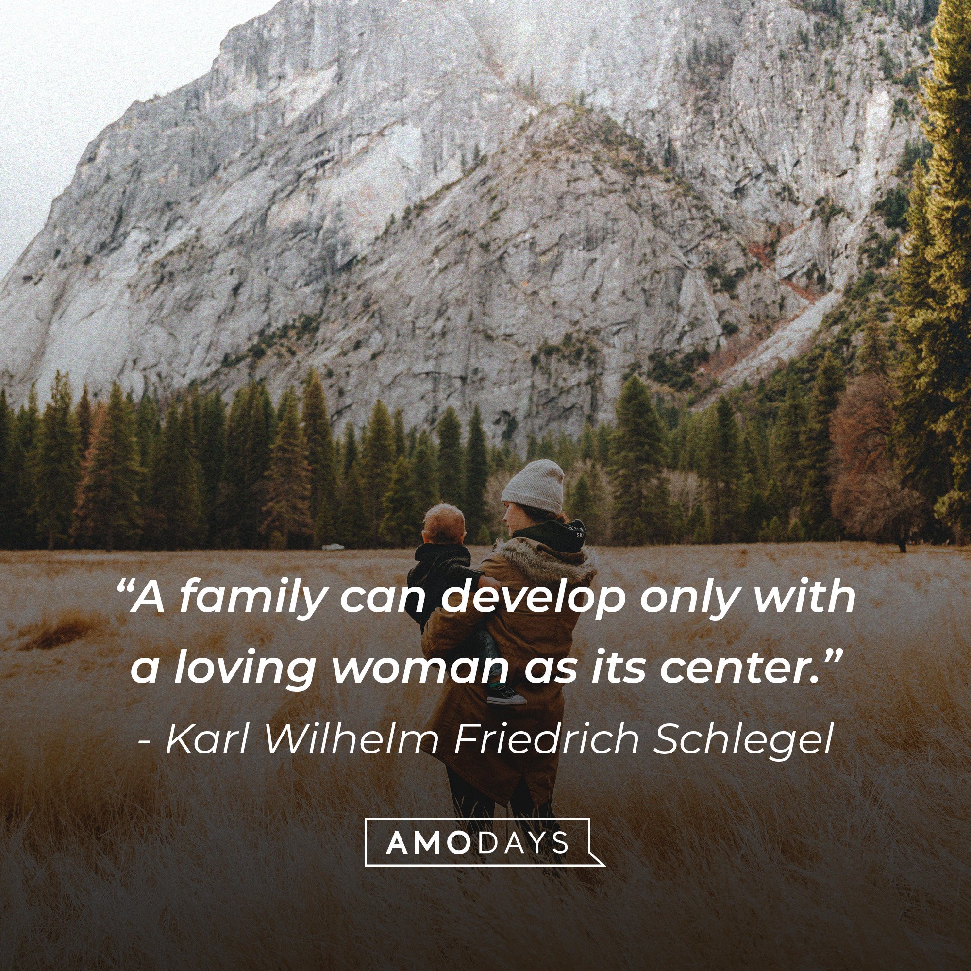 Karl Wilhelm Friedrich Schlegel's quote: “A family can develop only with a loving woman as its center.” | Image: AmoDays