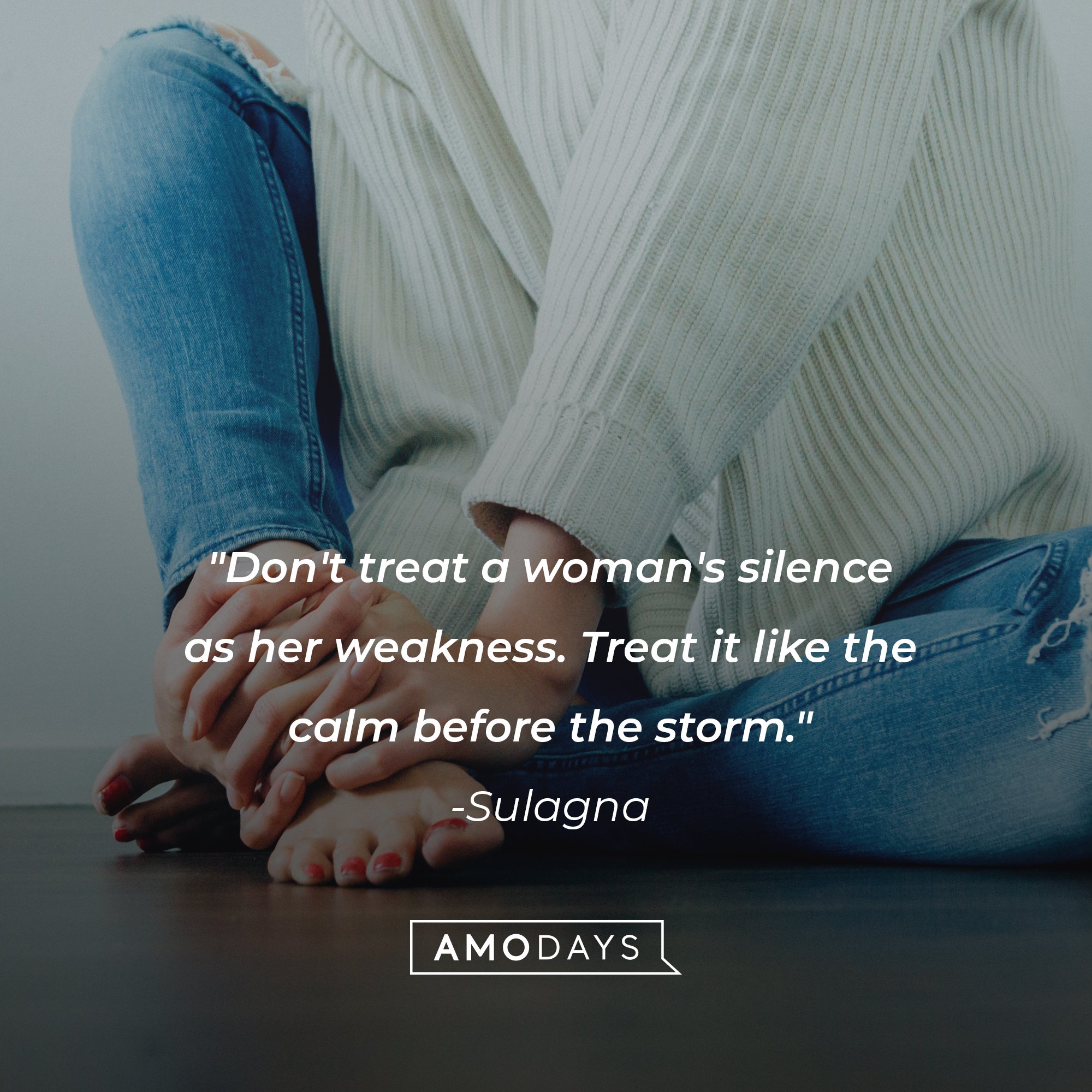 Sulagna’s quote: "Don't treat a woman's silence as her weakness. Treat it like the calm before the storm." | Image: AmoDays 