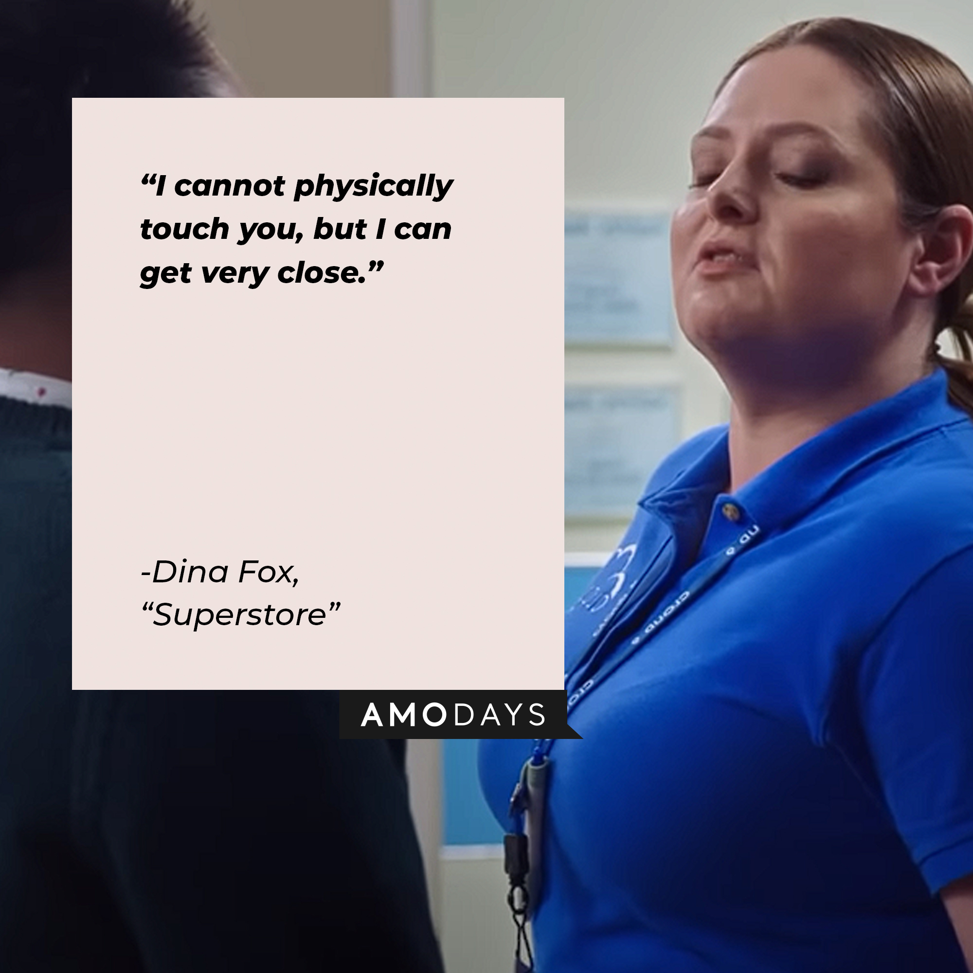 Image of Dina Fox with the quote: “I cannot physically touch you, but I can get very close.” | Source: Youtube.com/NBCSuperstore