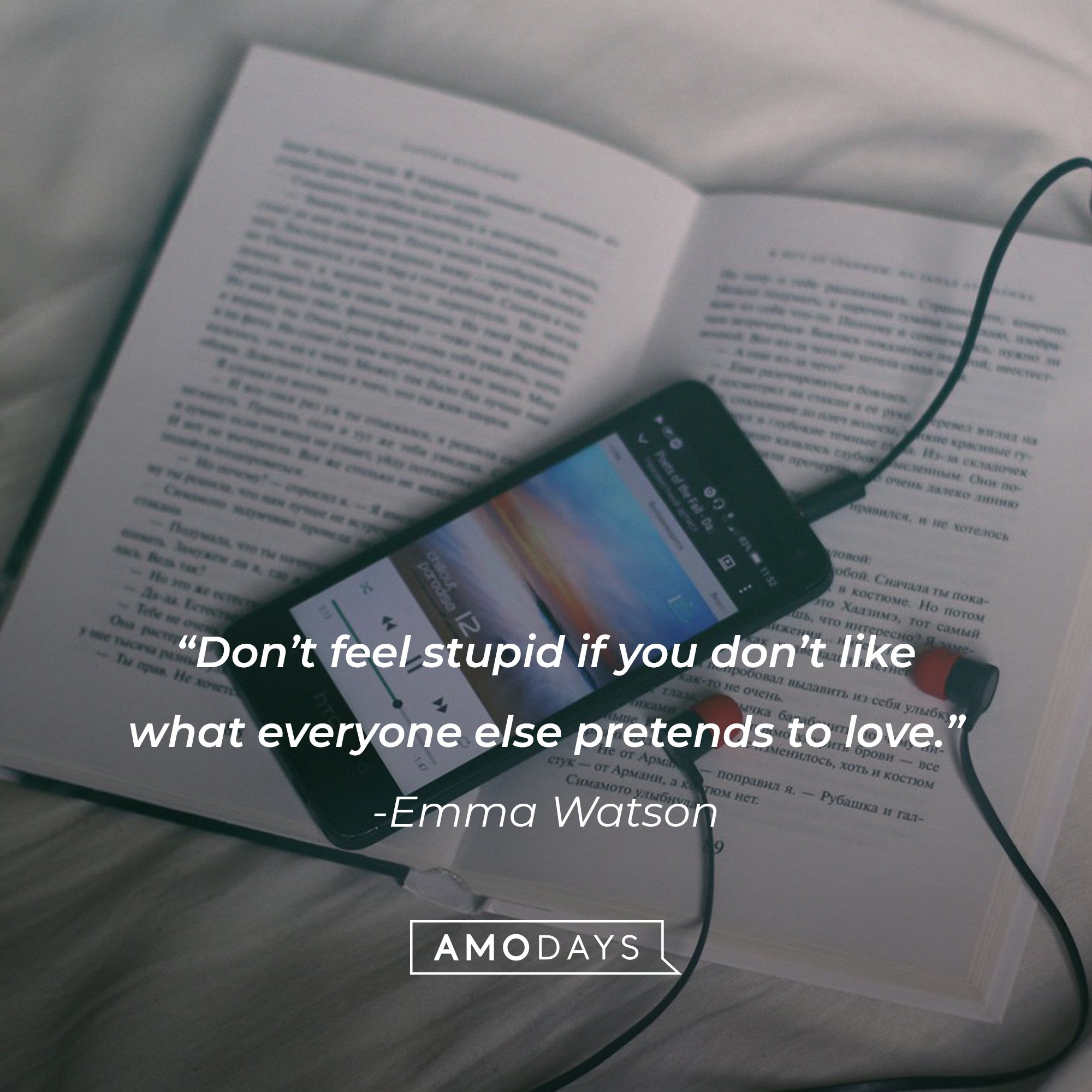  Emma Watson's quote: “Don’t feel stupid if you don’t like what everyone else pretends to love.” | Image: AmoDays