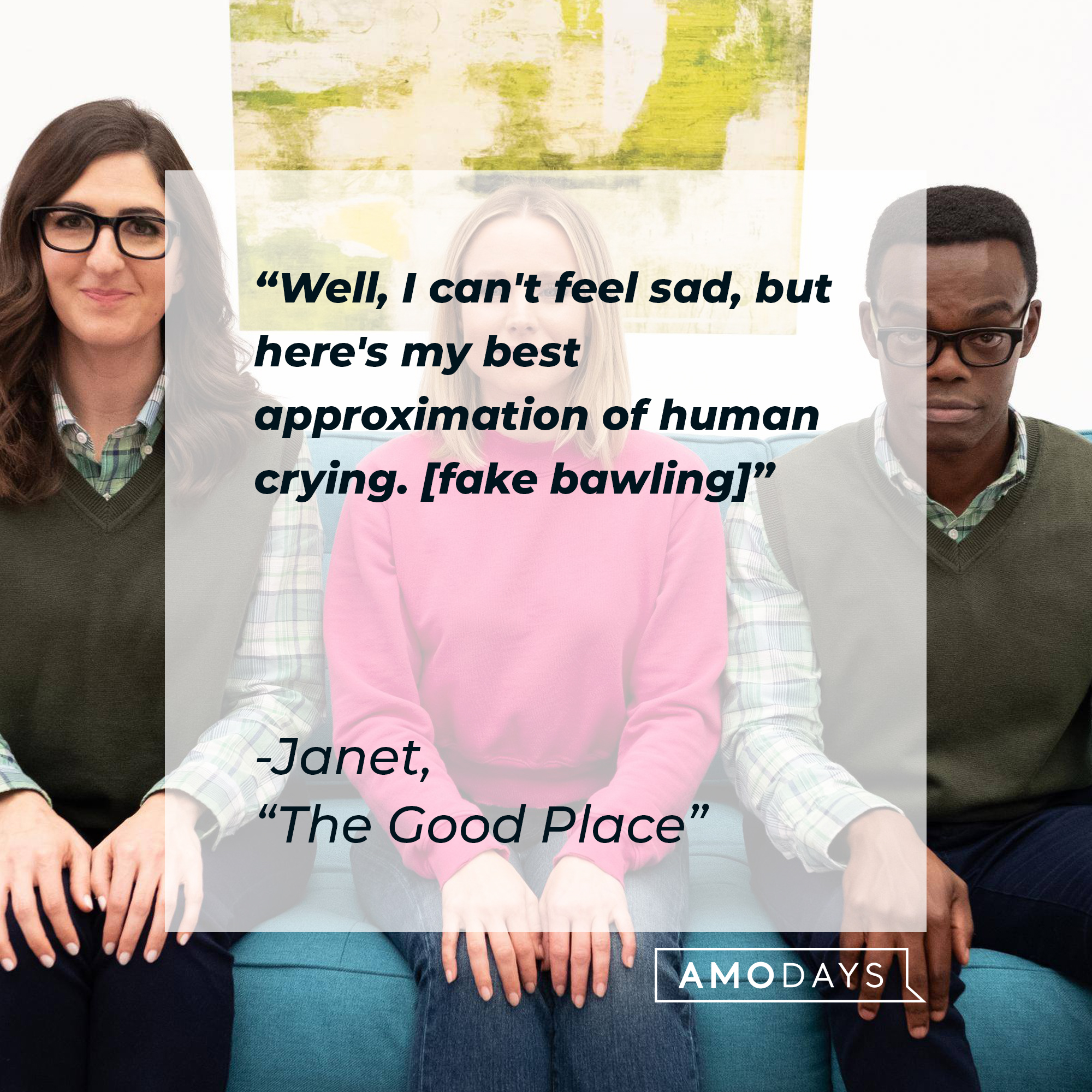 Janet's quote: "Well, I can't feel sad, but here's my best approximation of human crying. [fake bawling]" | Source: facebook.com/NBCTheGoodPlace