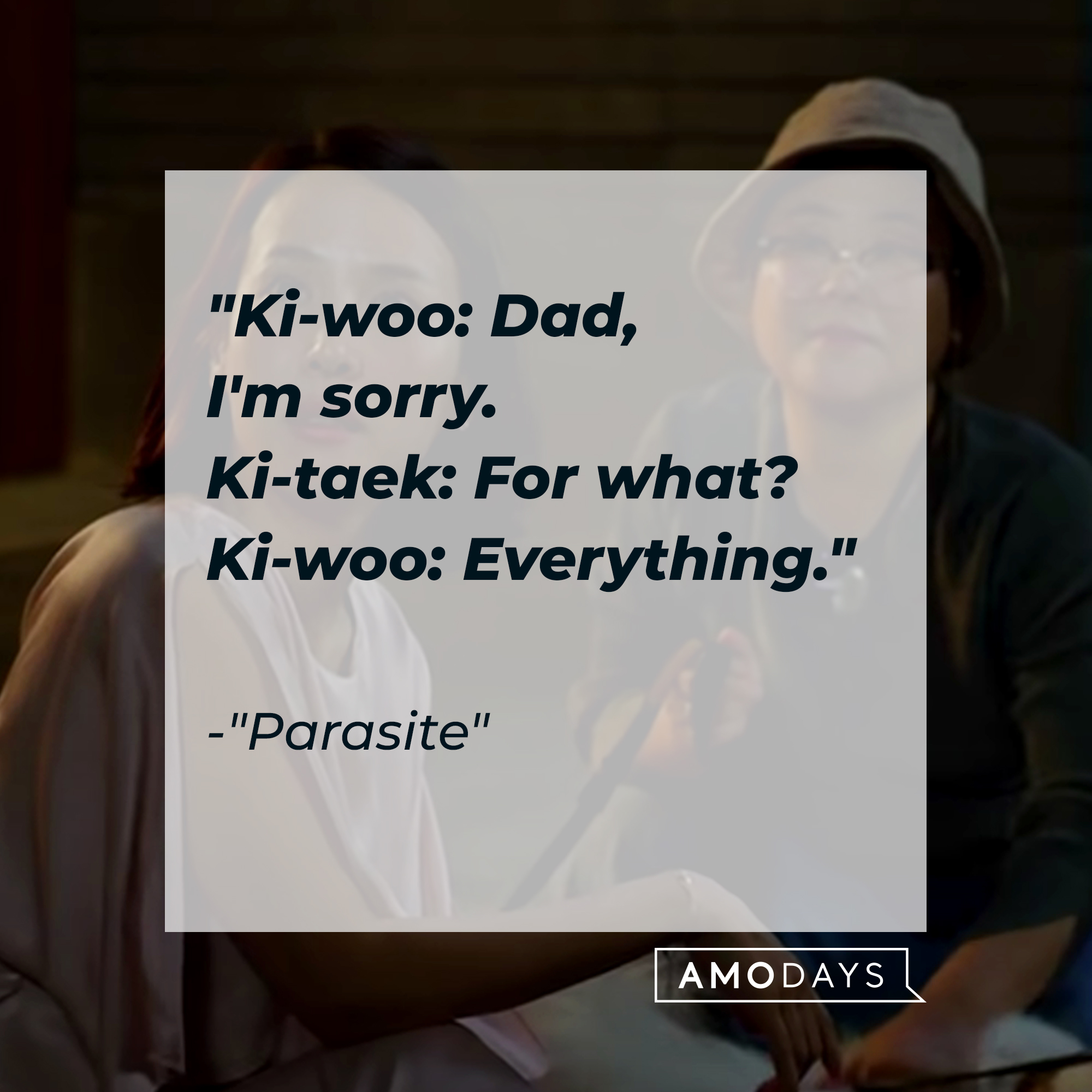 Ki-taek and Ki-woo's dialogue: "Ki-woo: Dad, I'm sorry. ; Ki-taek: For what? ; Ki-woo: Everything."  | Source: Facebook.com/ParasiteMovie