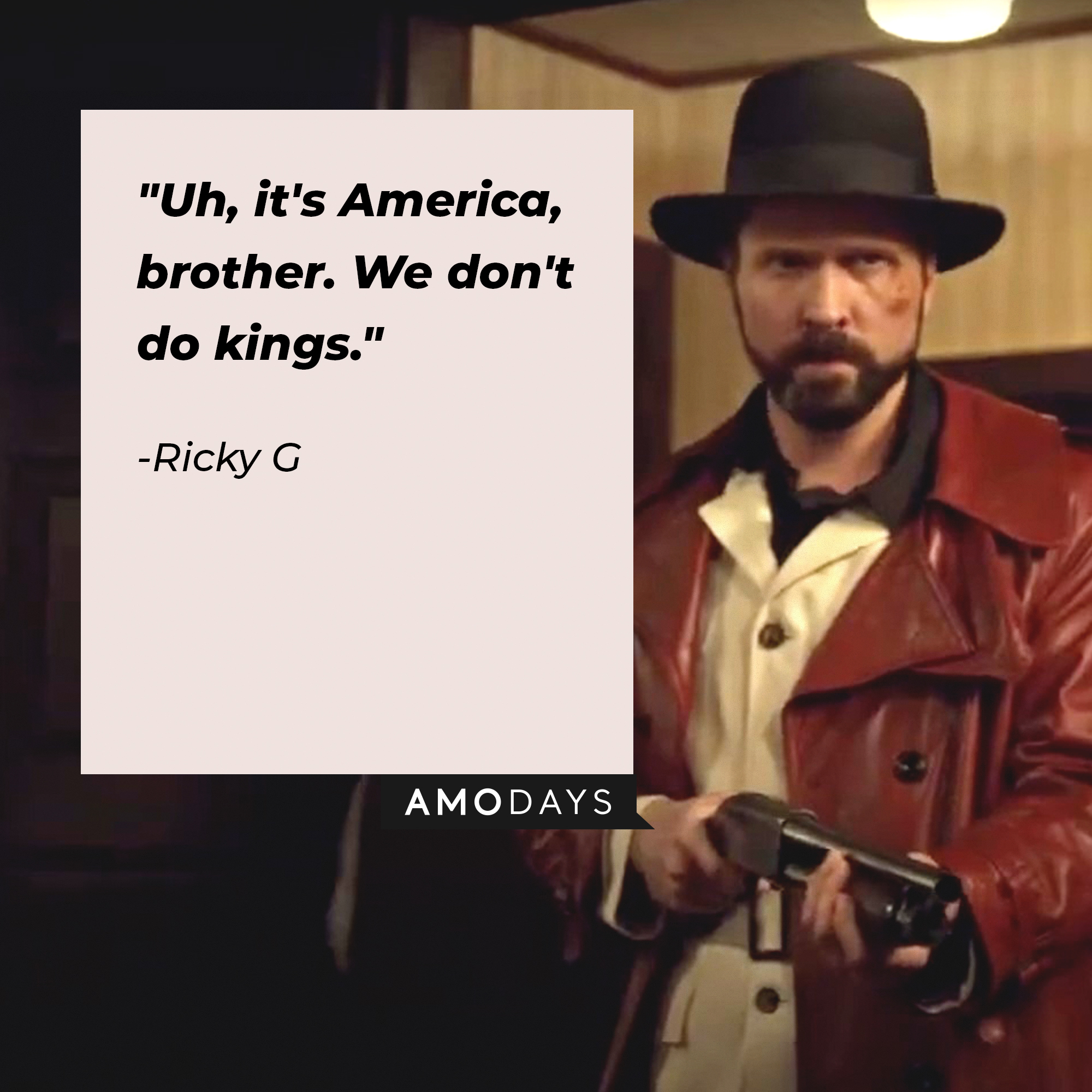 Ricky G, with his quote: “Uh, it's America, brother. We don't do kings.” |Source: youtube.com/Netflix
