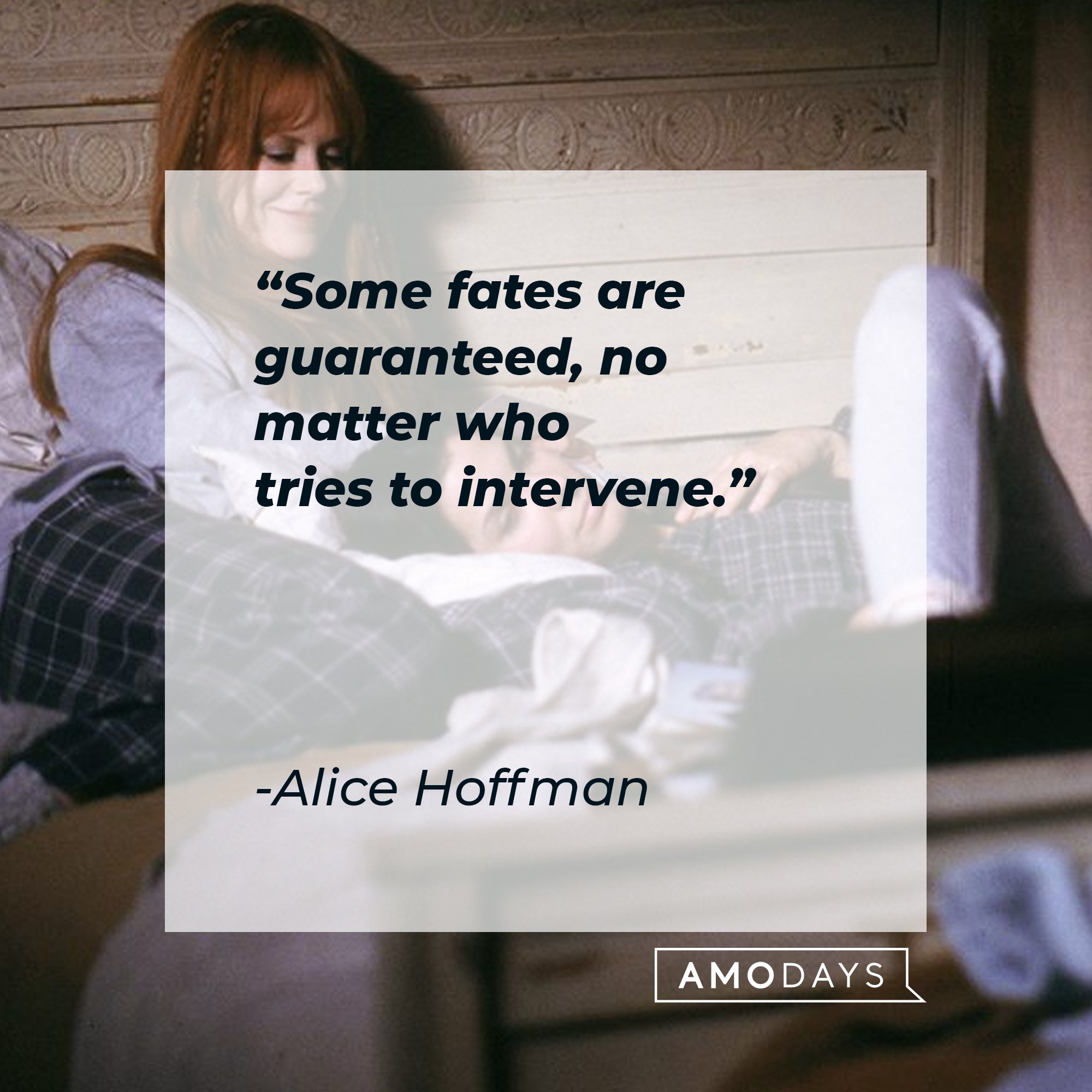   Alice Hoffman’s quote: "Some fates are guaranteed, no matter who tries to intervene." | Image: AmoDays