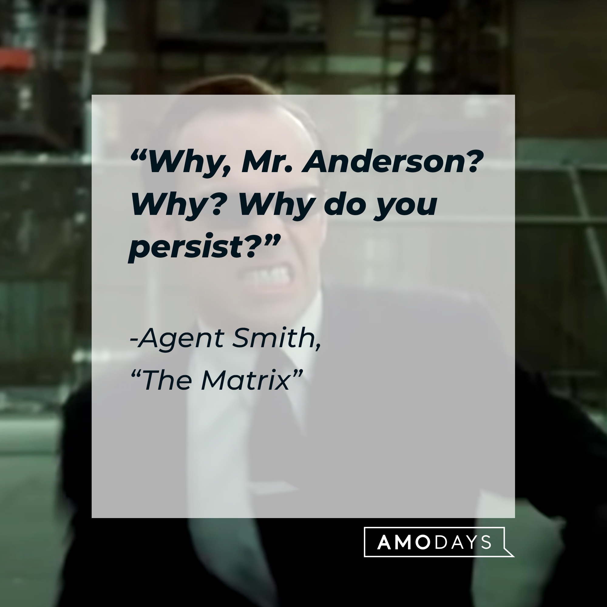 Agent Smith with his quote: "Why, Mr. Anderson? Why? Why do you persist?" | Source: Facebook.com/TheMatrixMovie