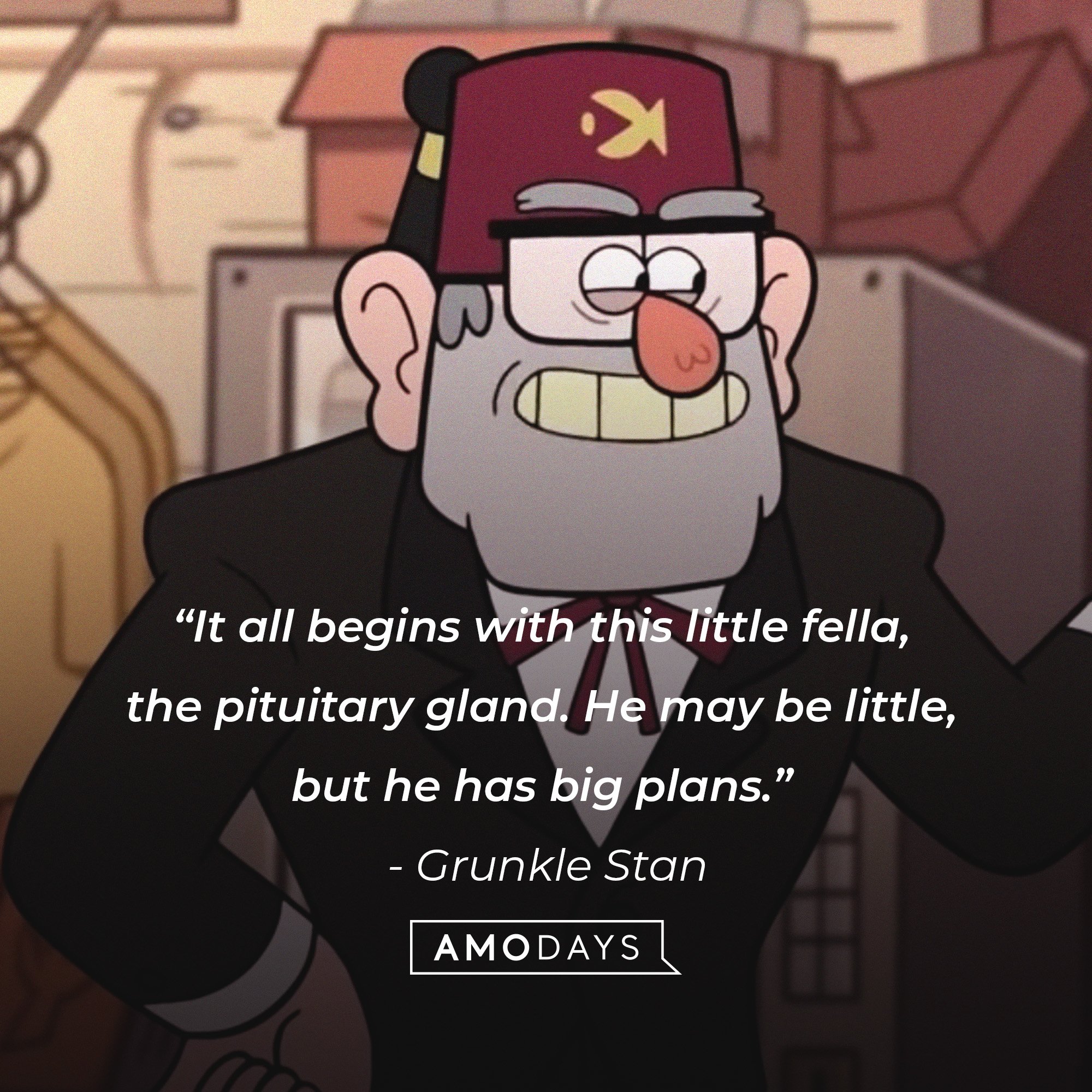 Grunkle Stan’s quote: “It all begins with this little fella, the pituitary gland. He may be little, but he has big plans.” | Image: AmoDays