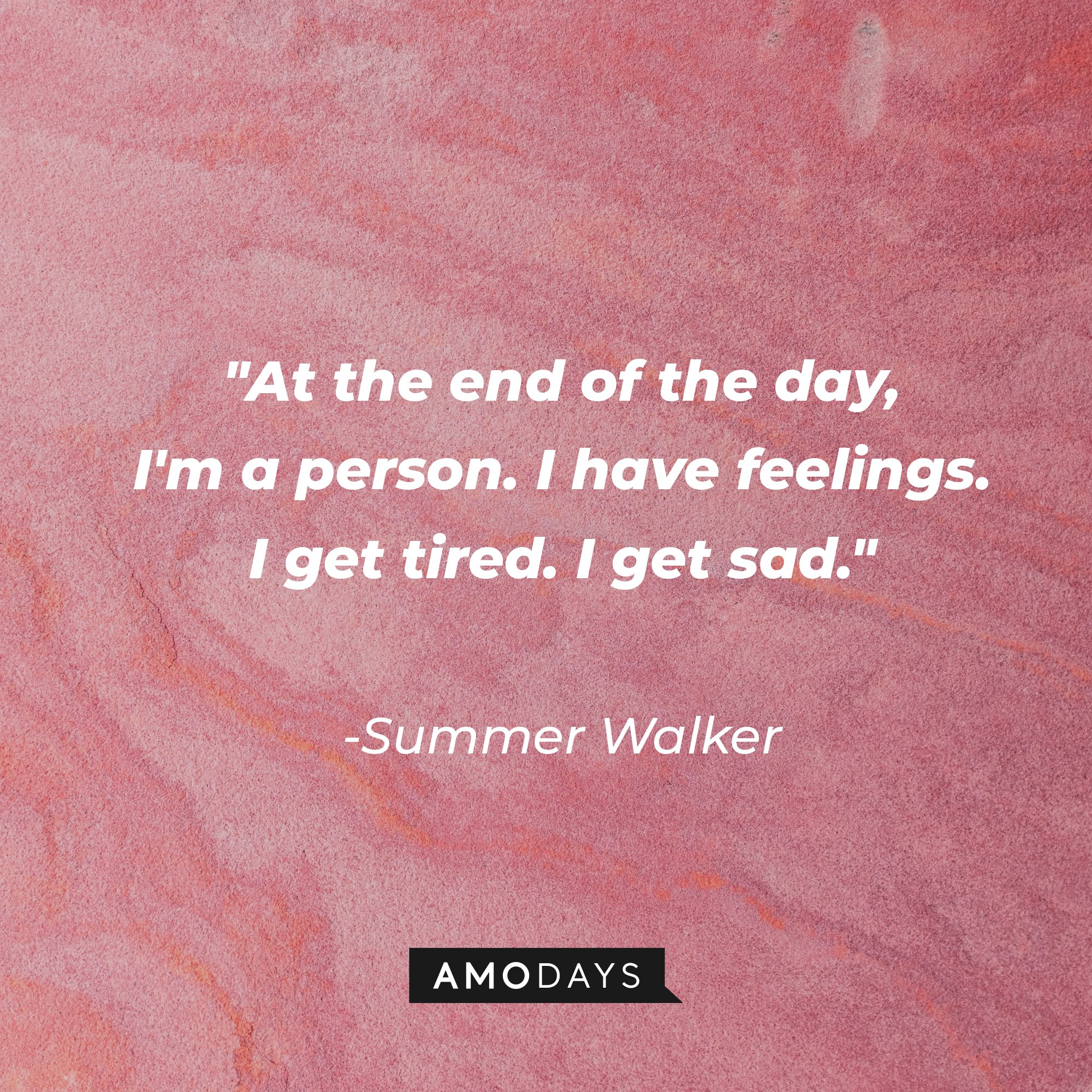 Summer Walker's quote: "At the end of the day, I'm a person. I have feelings. I get tired. I get sad." | Image: AmoDays