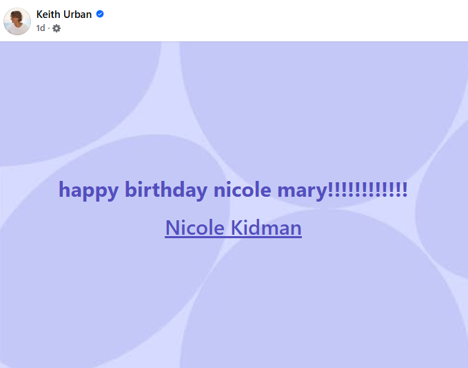 Keith Urban publicly acknowledged Nicole Kidman's birthday one day before her Father's Day post. The simple message sparked conversation, with readers sharing different opinions about the gesture. | Source: Facebook/keithurban