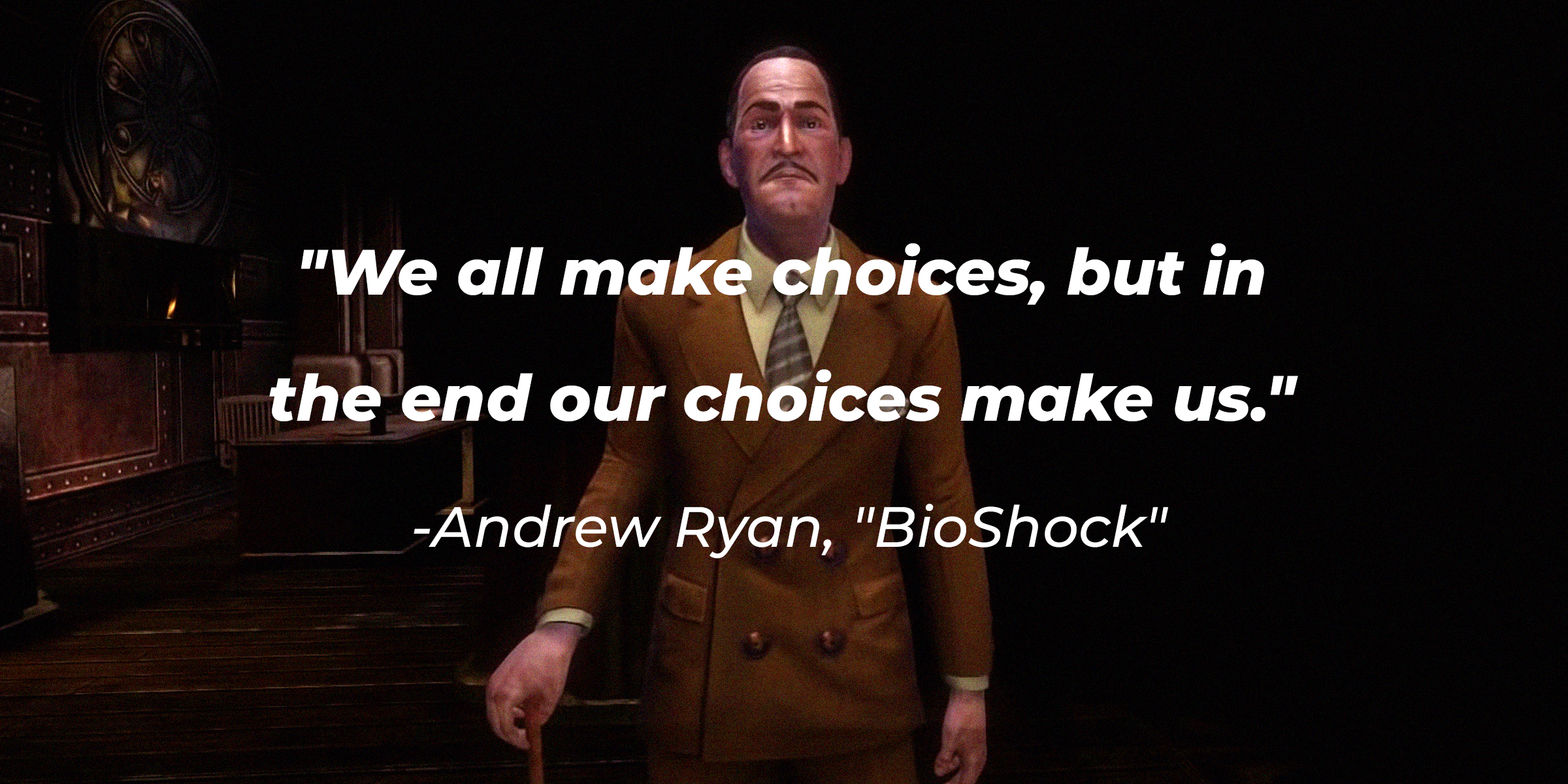 Andrew Ryan with his quote: "We all make choices, but in the end, our choices make us." | Source: Youtube.com/glp