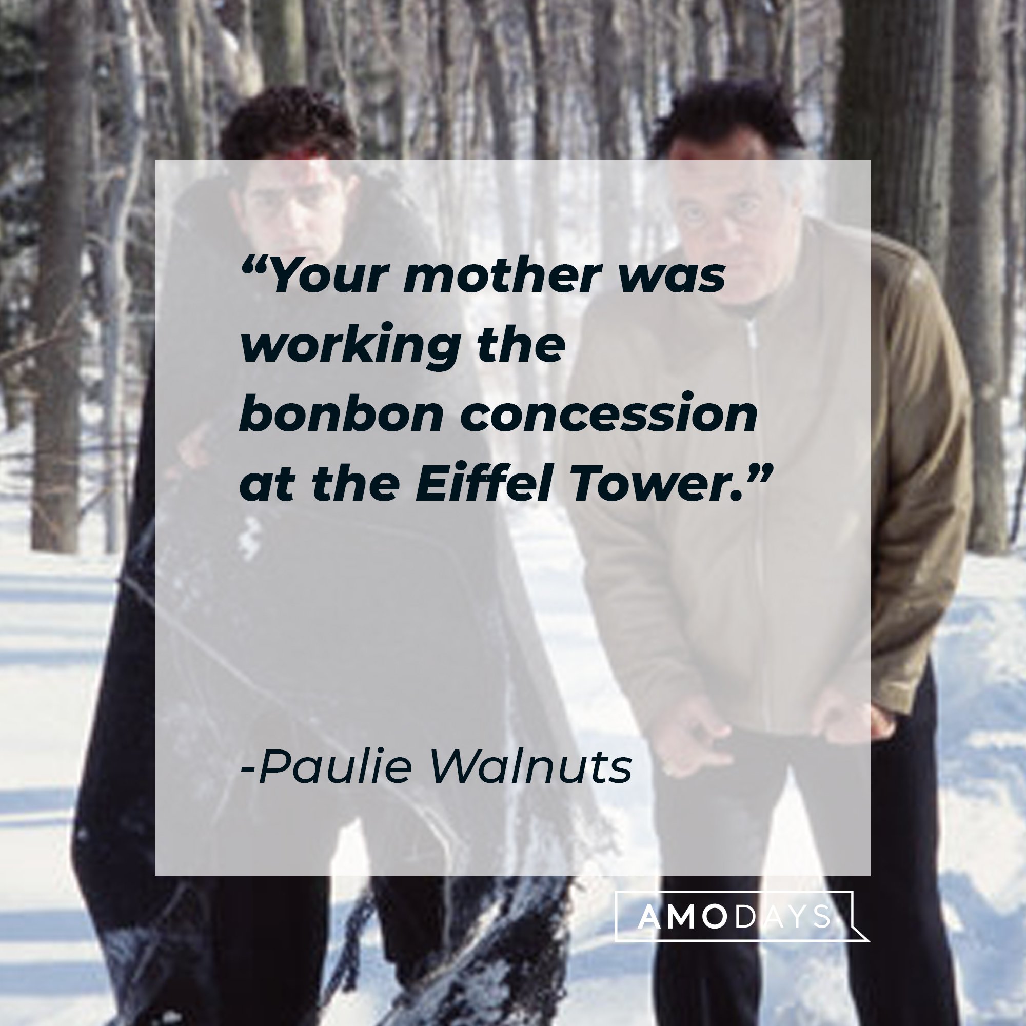Paulie Walnuts' quote: "Your mother was working the bonbon concession at the Eiffel Tower." | Image: AmoDays 