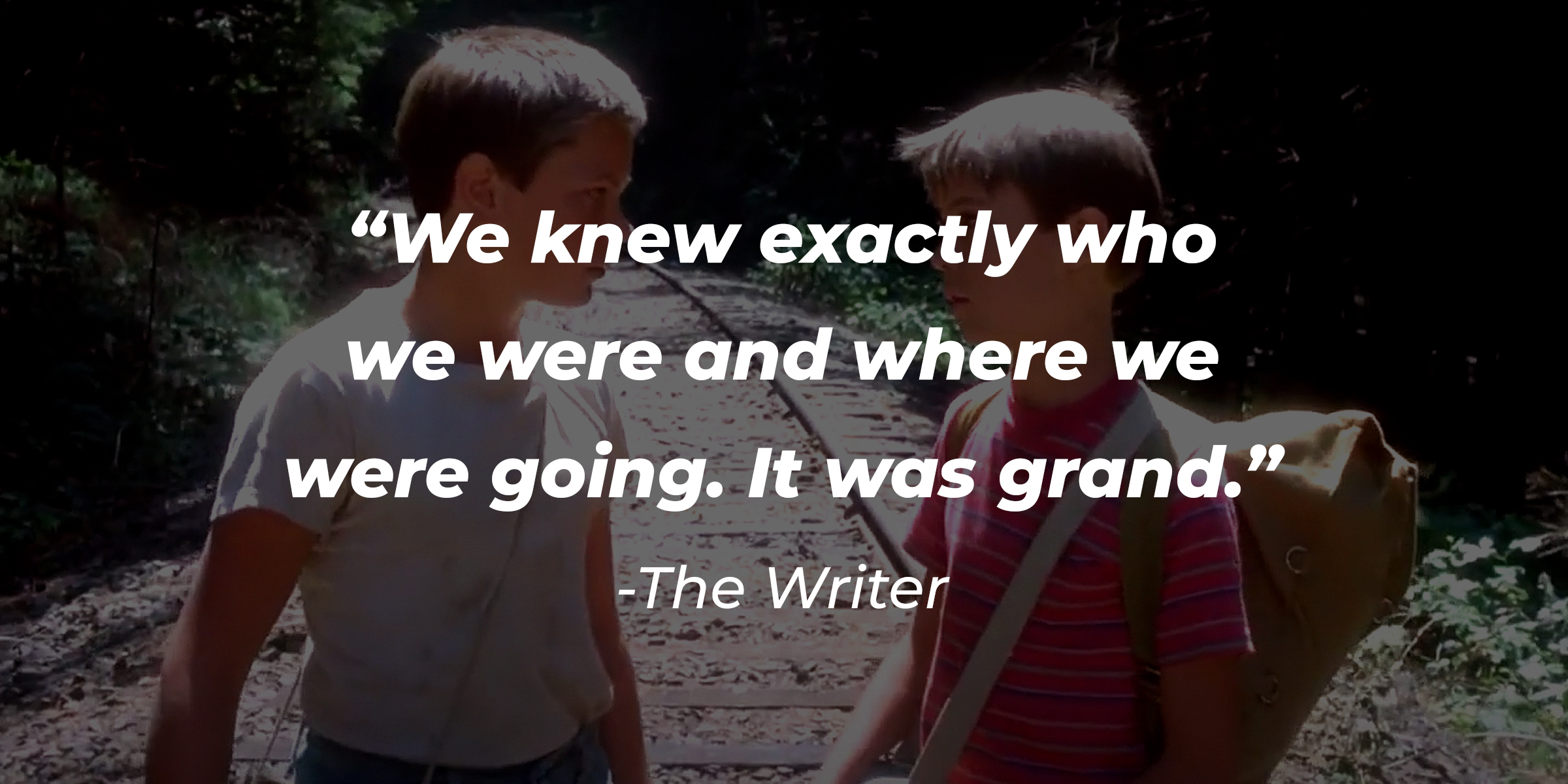 Characters from "Stand By Me," with the Writer’s quote: “We knew exactly who we were and where we were going. It was grand.” | Source: Facebook.com/standbymemovie