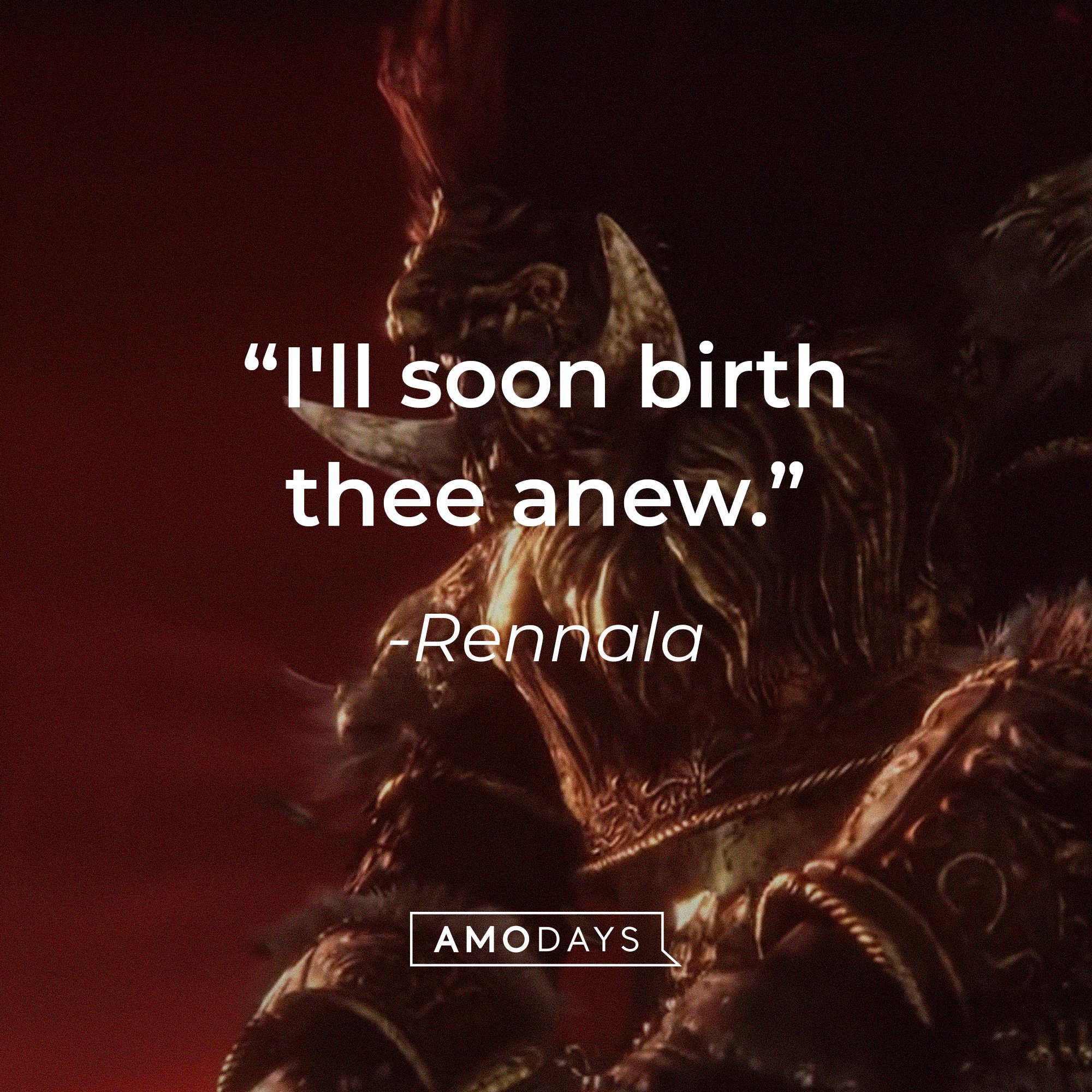 Rennala’s quote: "I'll soon birth thee anew." | Image: AmoDays