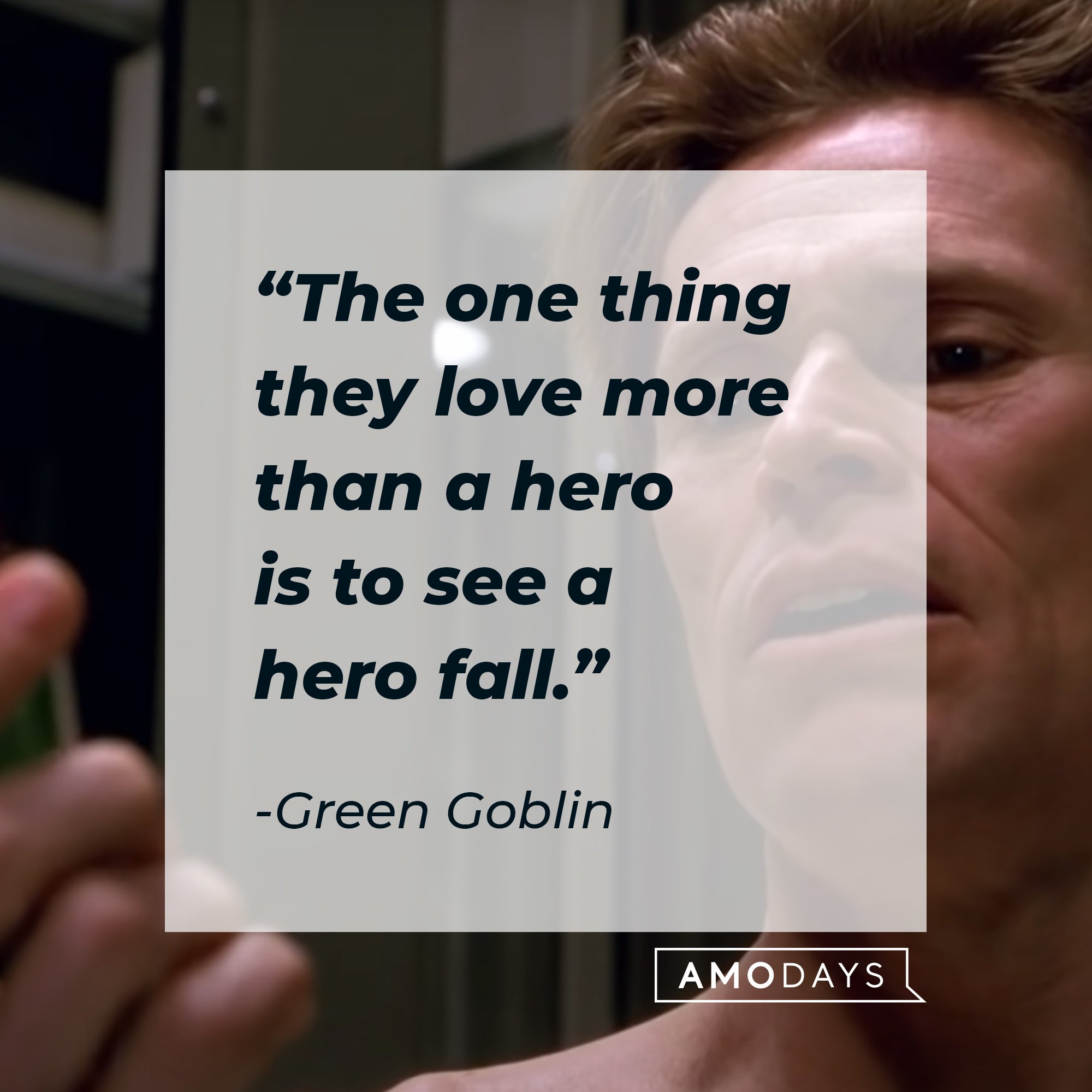 Green Goblin’s quote: “The one thing they love more than a hero is to see a hero fall.” | Image: AmoDays