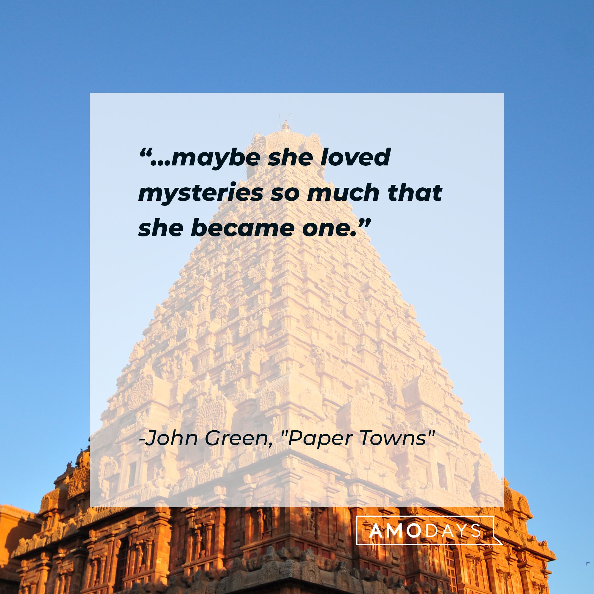 John Green's quote from “Paper Towns": "…maybe she loved mysteries so much that she became one." | Image: AmoDays