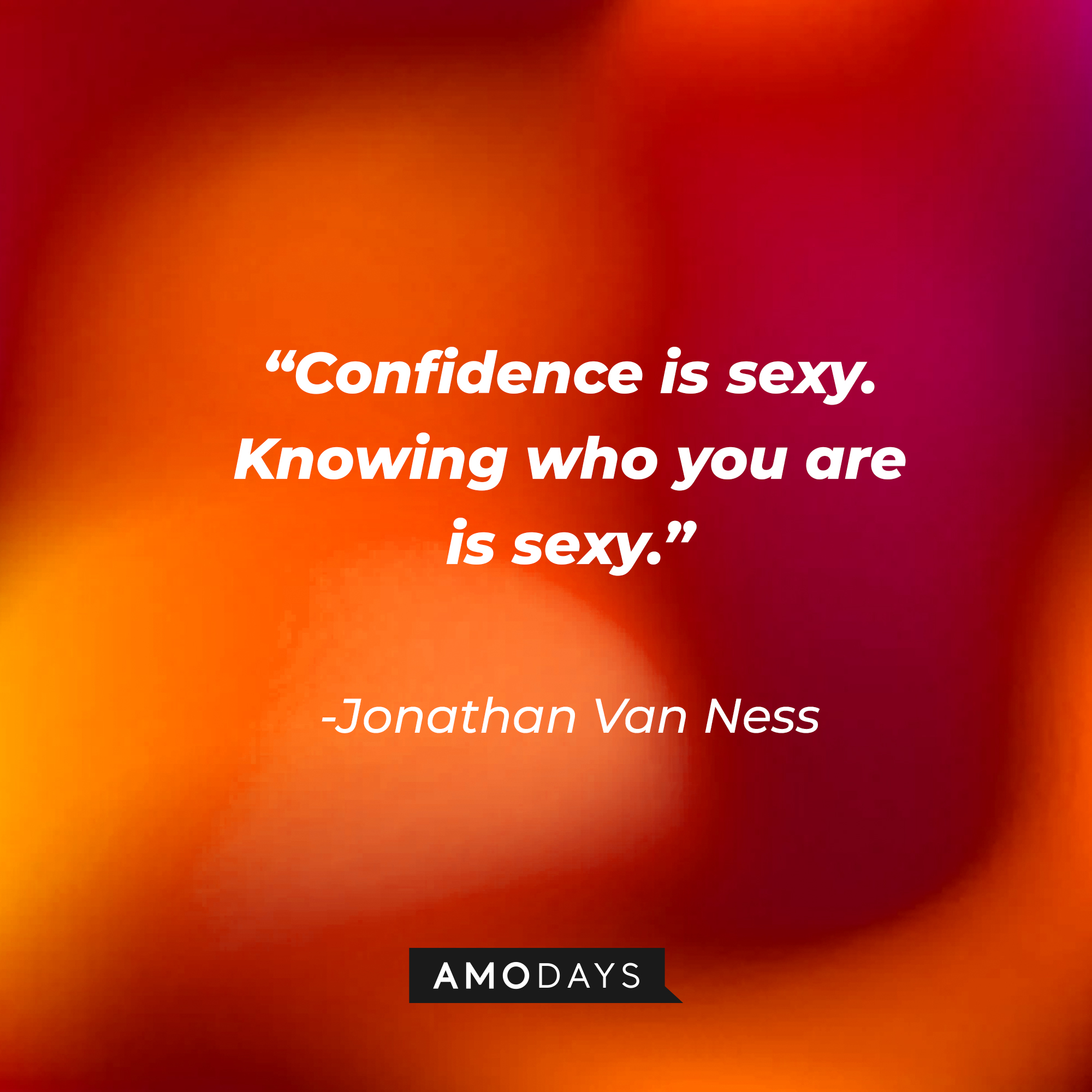 Jonathan Van Ness' quote: "Confidence is sexy. Knowing who you are is sexy." | Source: Getty Images